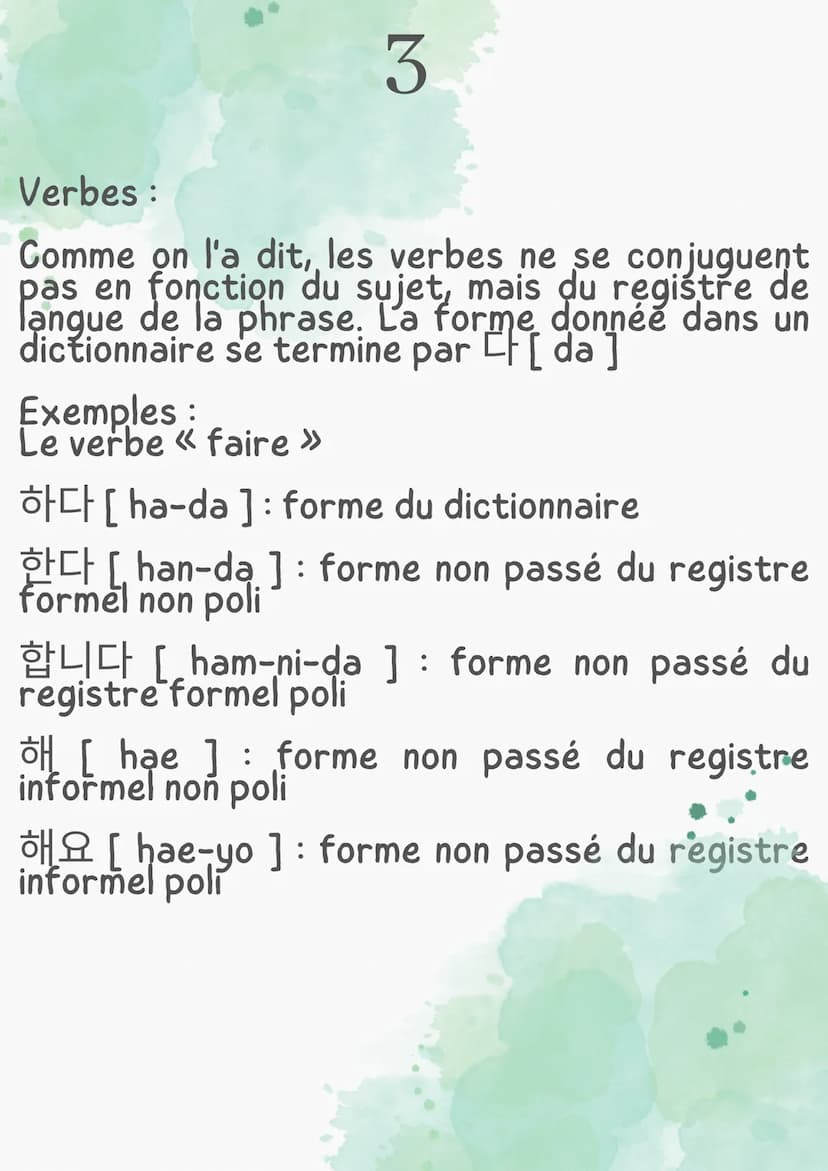 LE CORÉEN
Point grammaire I 1
Le coréen suit la typologie SOV c'est à dire «
sujet objet verbe ».
Il n'y a ni article, ni genre, ni nombre ;