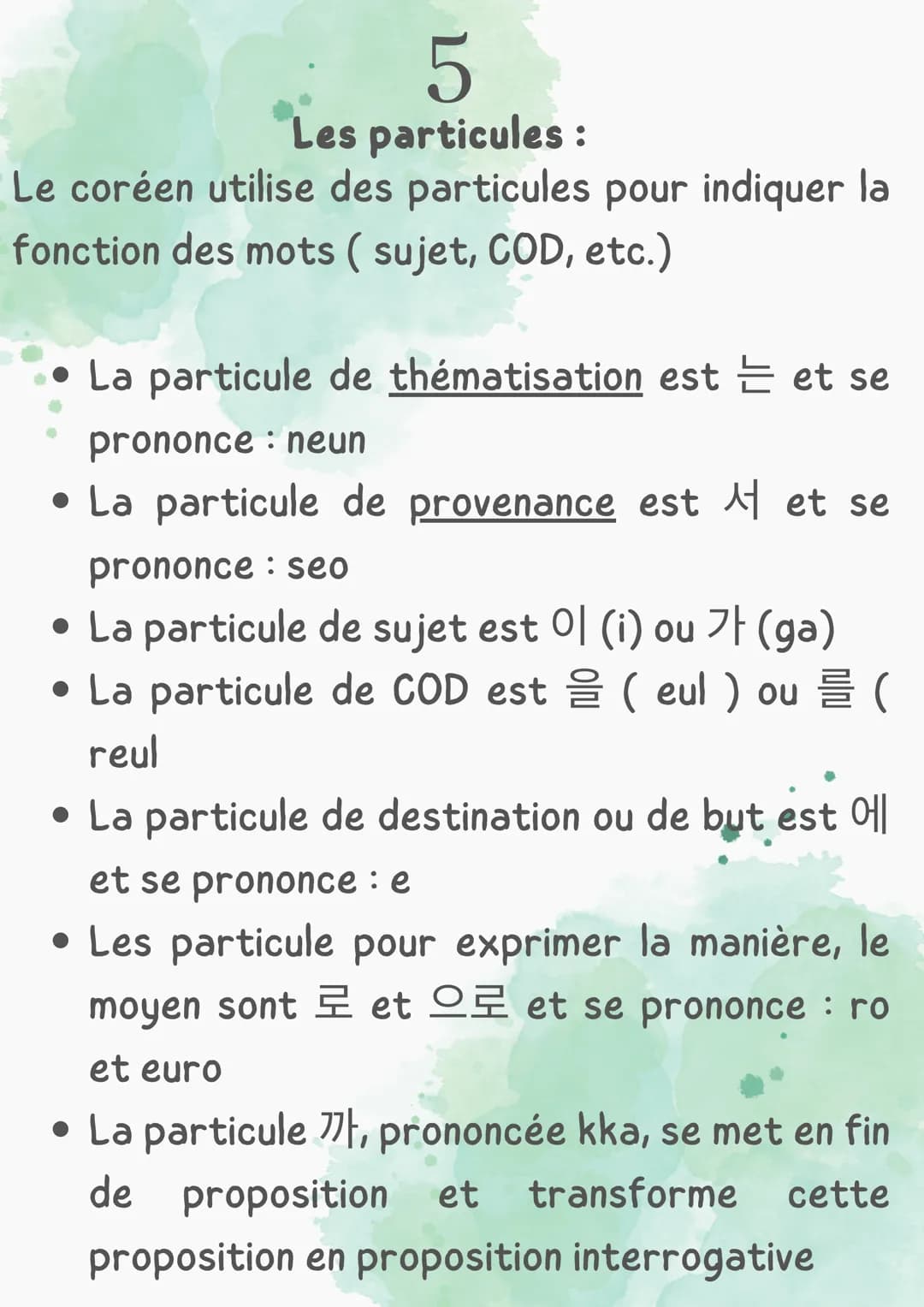 LE CORÉEN
Point grammaire I 1
Le coréen suit la typologie SOV c'est à dire «
sujet objet verbe ».
Il n'y a ni article, ni genre, ni nombre ;