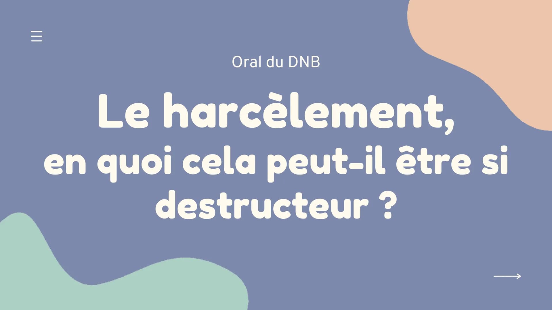 Oral du DNB
Le harcèlement,
en quoi cela peut-il être si
destructeur ? LE HARCÈLEMENT
ORAL DU DNB
I/INTRODUCTION
II/ DÉFINITION
III/ LES 7 T