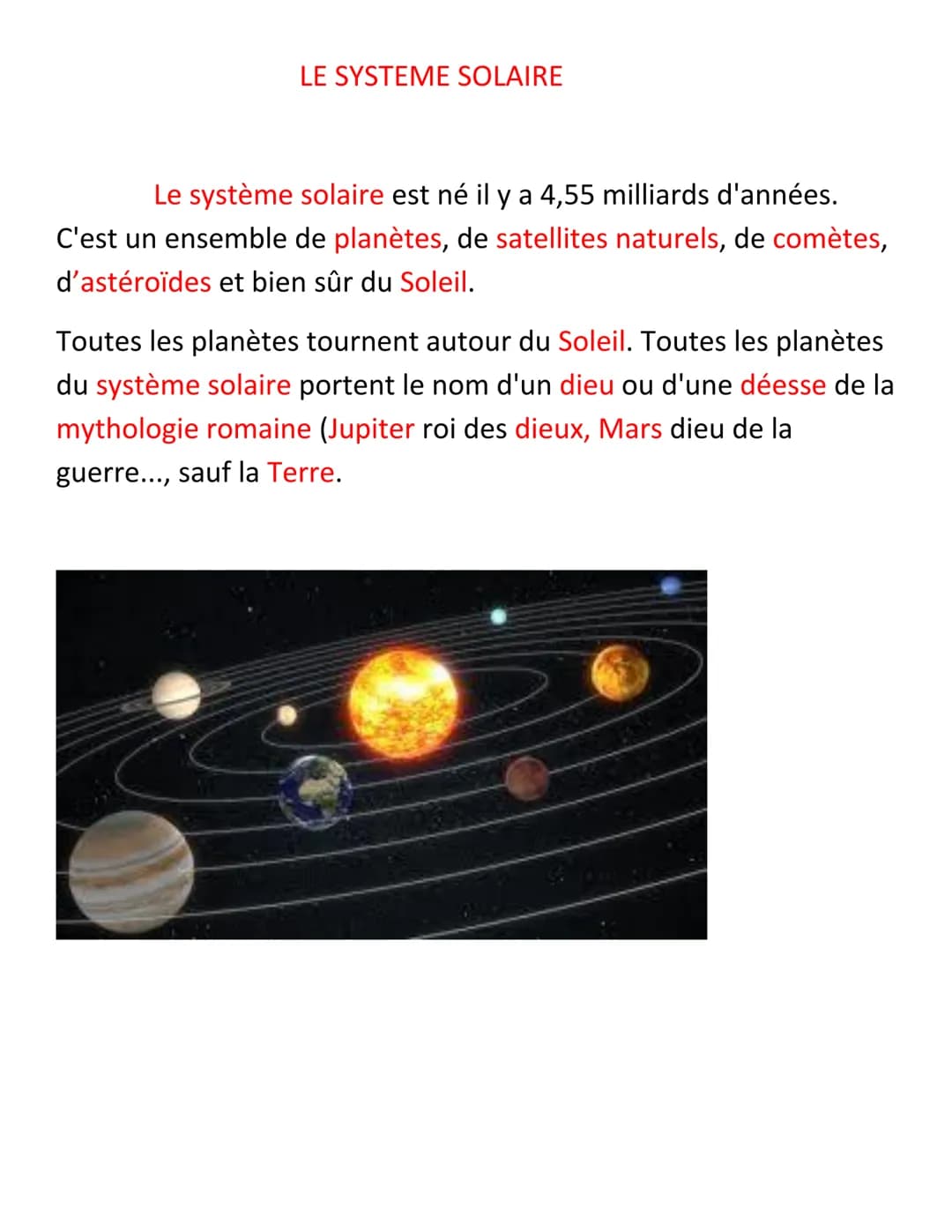 LE SYSTEME SOLAIRE
Le système solaire est né il y a 4,55 milliards d'années.
C'est un ensemble de planètes, de satellites naturels, de comèt