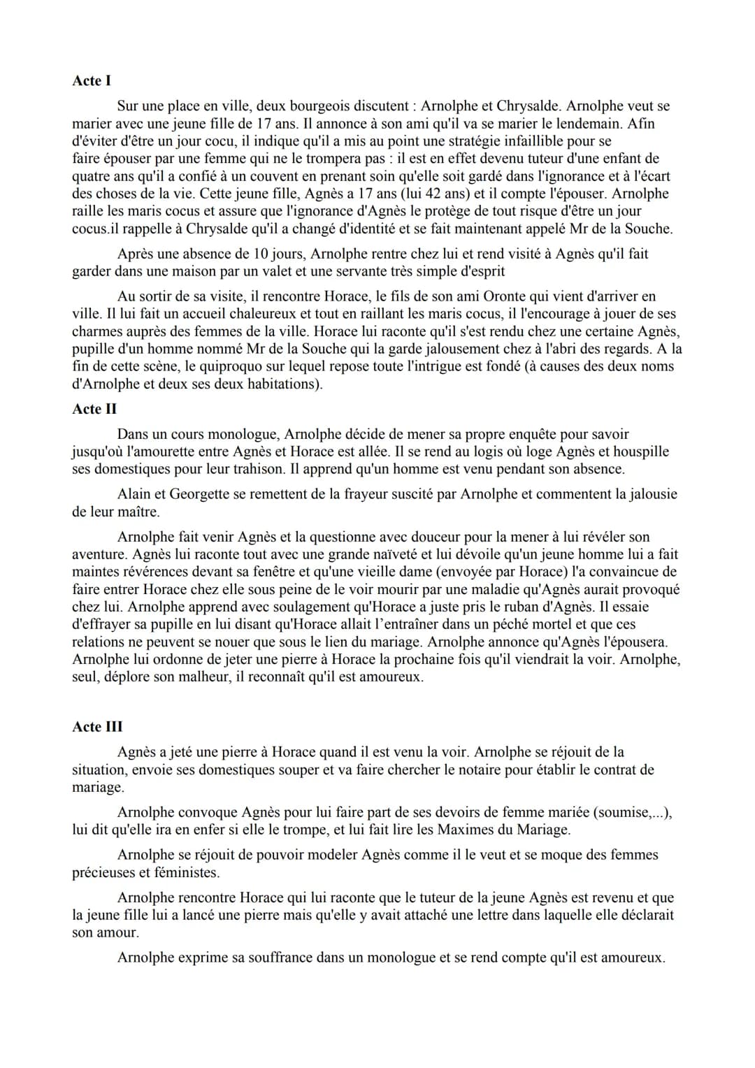 
<h2 id="actei">Acte I</h2>
<p>Sur une place en ville, deux bourgeois discutent : Arnolphe et Chrysalde. Arnolphe souhaite se marier avec un