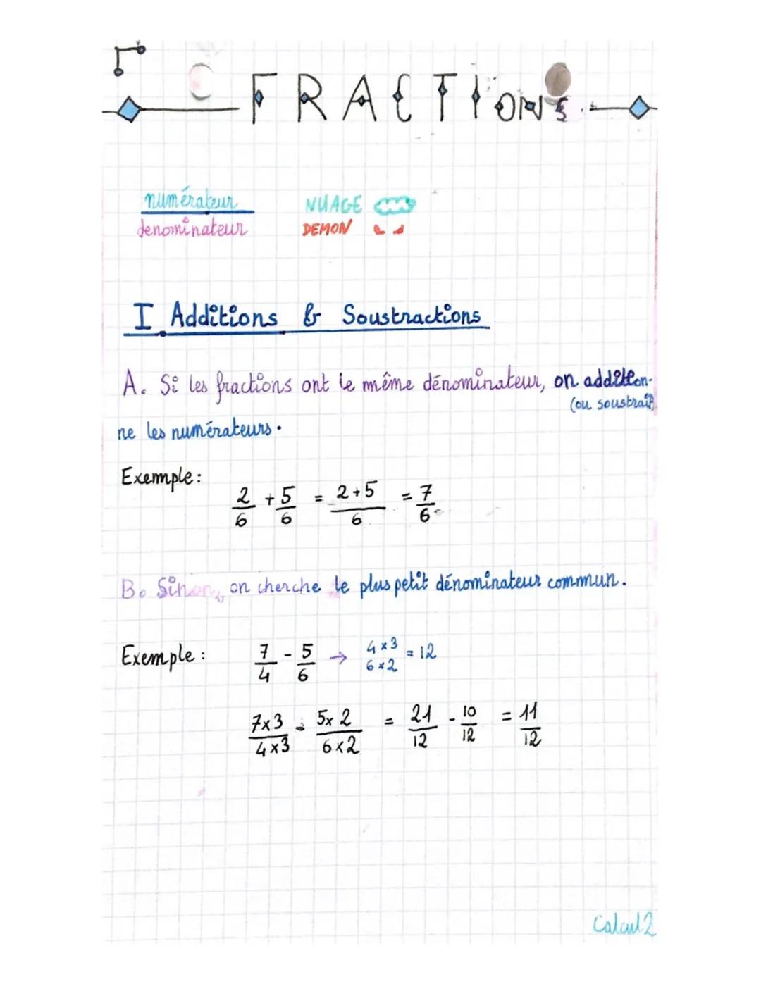 5FRACTIONS

numerateur
denominateur

NUAGE
DEMON

I Additions & Soustractions

A. Si les fractions ont le même dénominateur, on additton-
(o