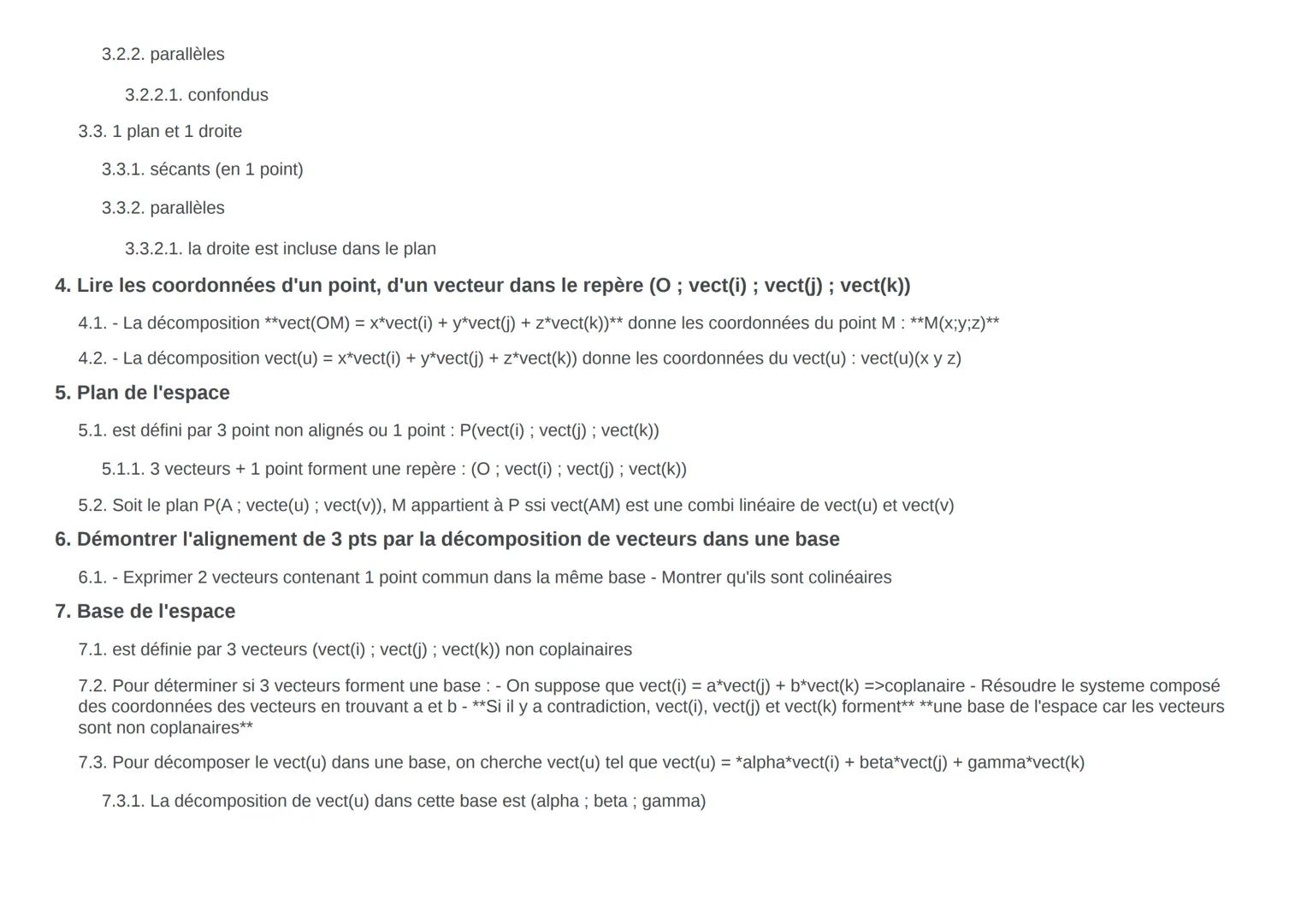 La décomposition de vect(u) dans
cette base est (alpha; beta; gamma)
est définie par 3 vecteurs (vect(); vect(); vect(k)) non coplainaires
P