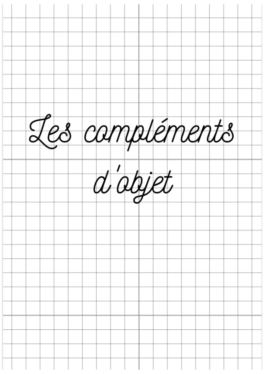 Les compléments
d'objet Les compléments d'aobjet
On ne peut pas :
les déplacer
Il y a plusieurs sortes de
compléments d'objet:
les COD, ou C