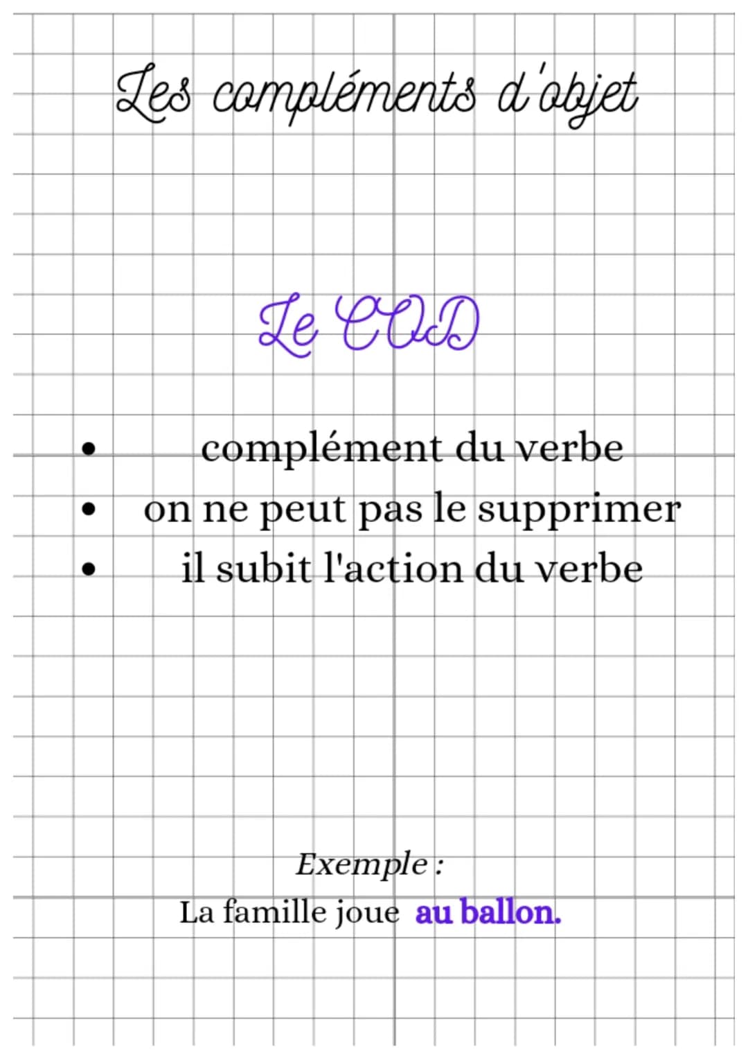 Les compléments
d'objet Les compléments d'aobjet
On ne peut pas :
les déplacer
Il y a plusieurs sortes de
compléments d'objet:
les COD, ou C
