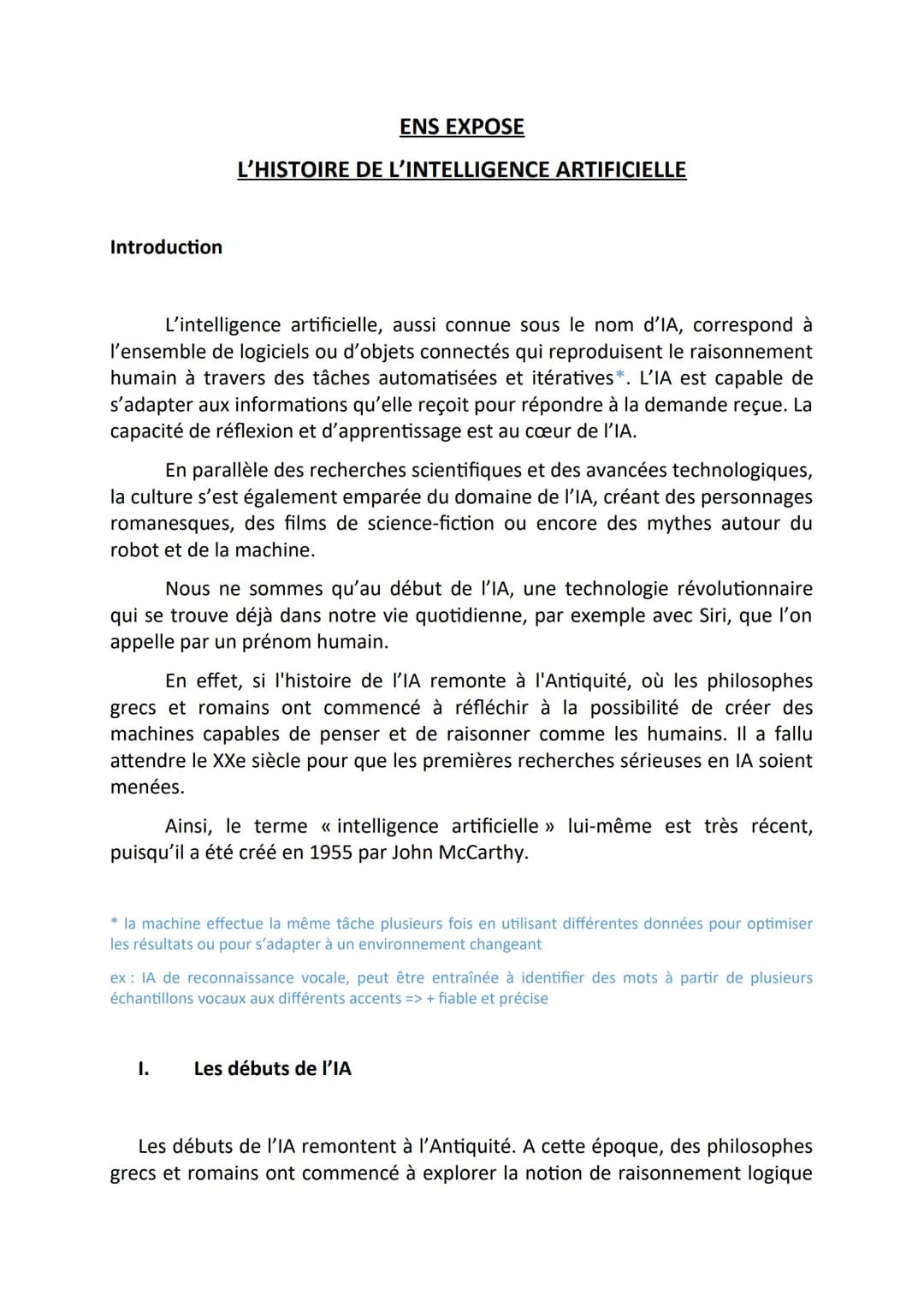 Introduction
ENS EXPOSE
L'HISTOIRE DE L'INTELLIGENCE ARTIFICIELLE
L'intelligence artificielle, aussi connue sous le nom d'IA, correspond à
l