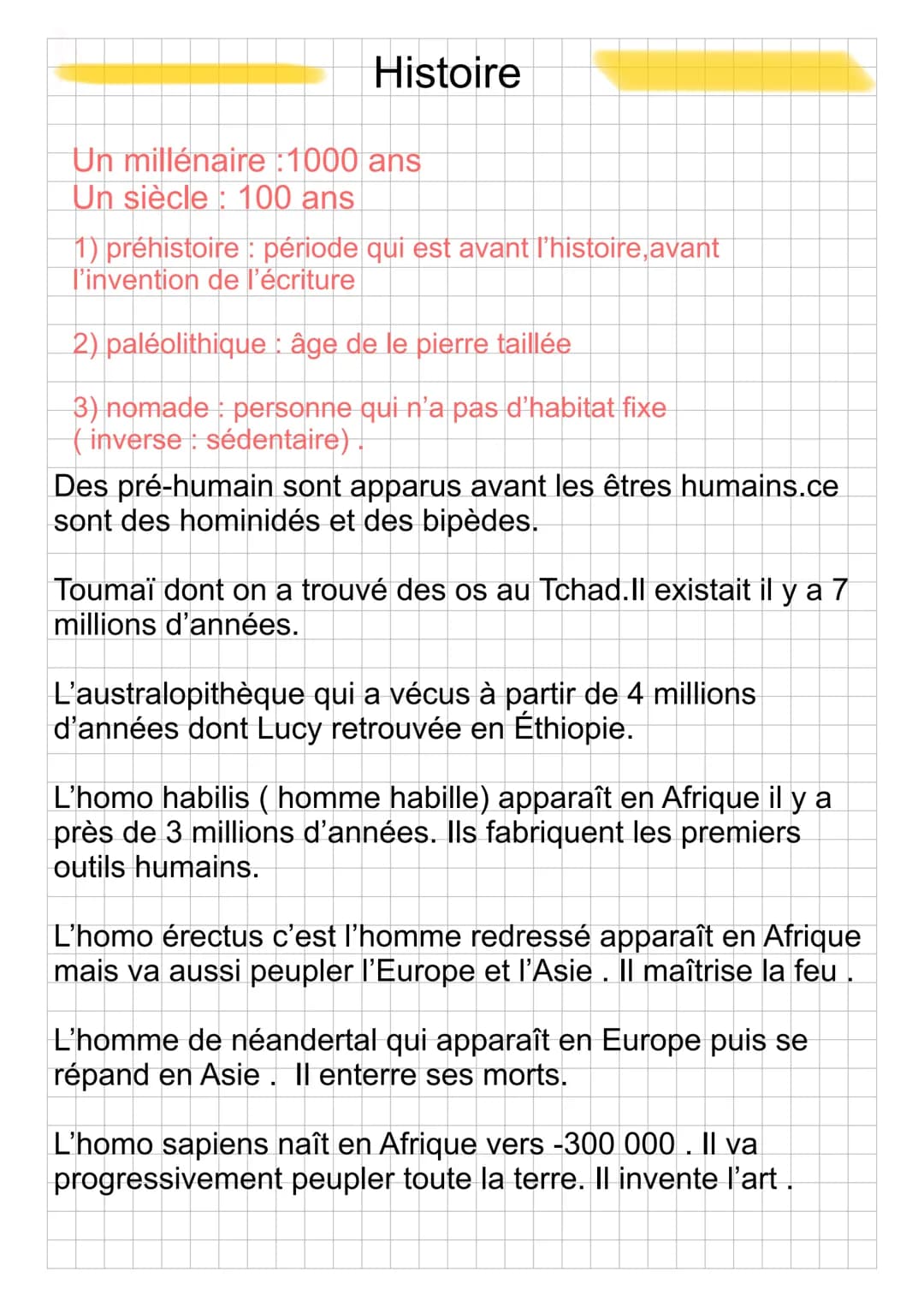 Histoire
Un millénaire :1000 ans
Un siècle: 100 ans
1) préhistoire : période qui est avant l'histoire,avant
l’invention de l'écriture
2) pal