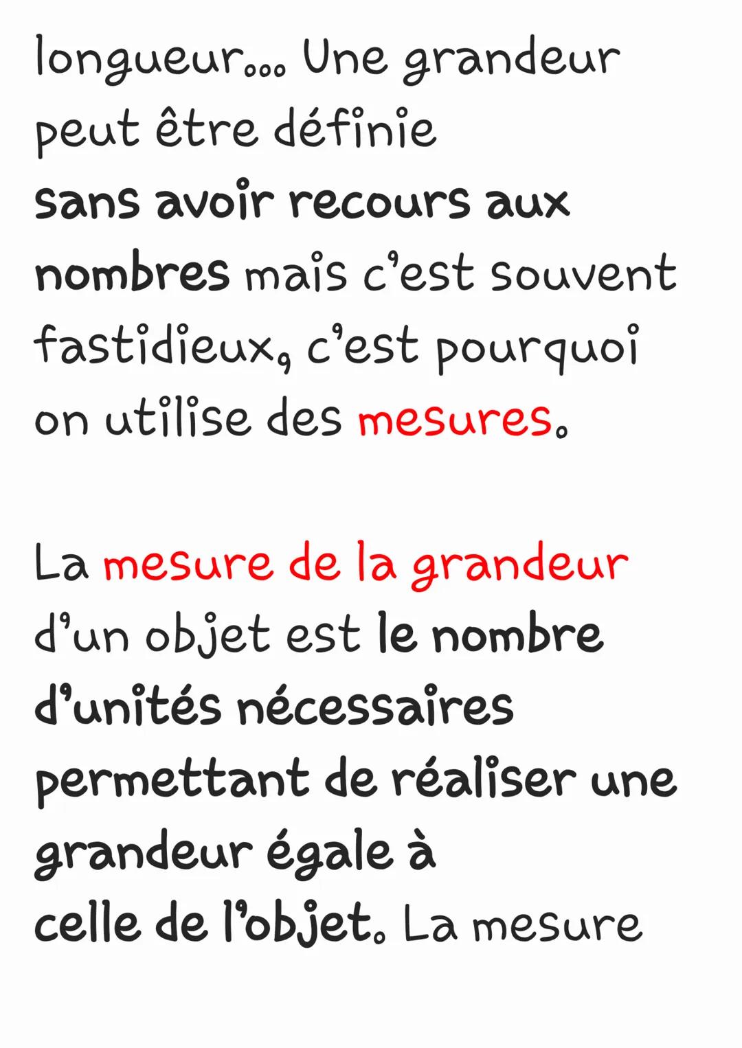 Une grandeur est un
caractère d'un objet
susceptible de varier d'un
objet à l'autre. À l'école, on
étudie les longueurs, les
aires, les mass