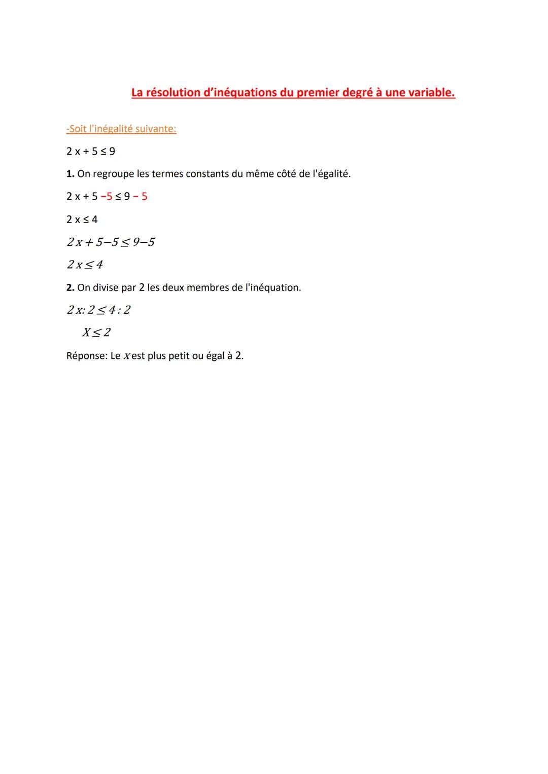 La résolution d'inéquations du premier degré à une variable.
-Soit l'inégalité suivante:
2x+5≤9
1. On regroupe les termes constants du même 