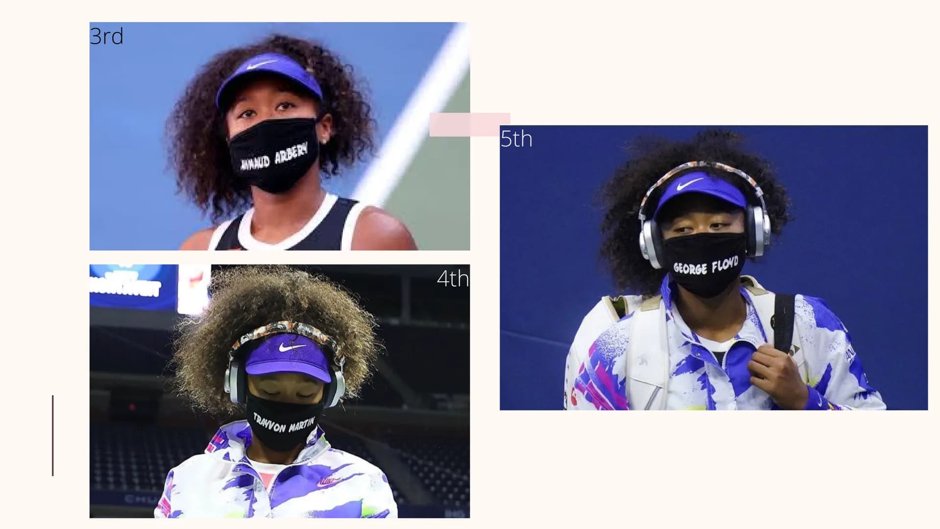 25
Naomi Osaka
an athlete involved to the fight against racial
inequality. Naomi Osaka
Date of birth: 16 October 1997
Place of birth : Osaka