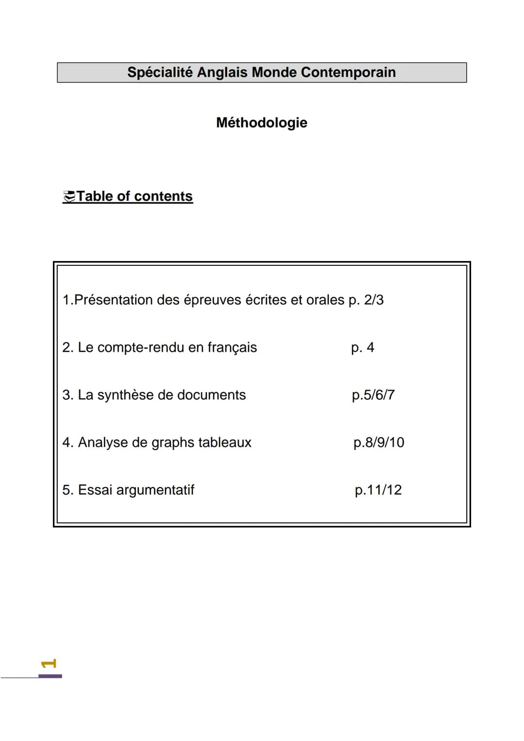 Spécialité Anglais Monde Contemporain
Table of contents
Méthodologie
1.Présentation des épreuves écrites et orales p. 2/3
2. Le compte-rendu
