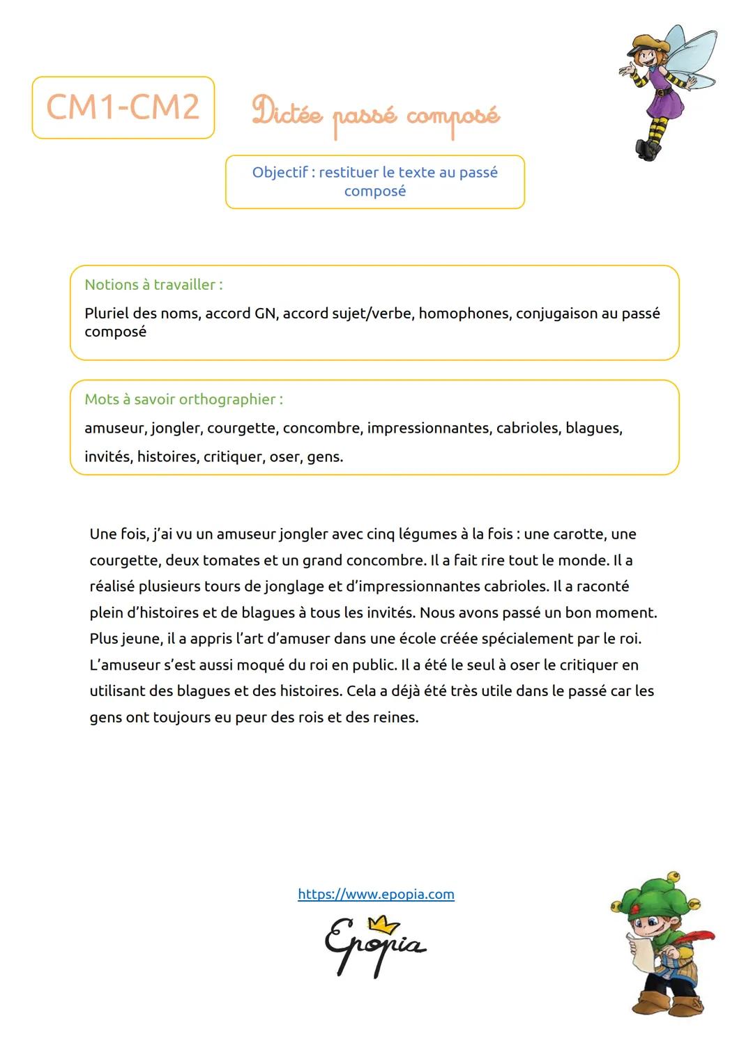 CM1-CM2
Dictée passé composé
Objectif : restituer le texte au passé
composé
Notions à travailler :
Pluriel des noms, accord GN, accord sujet