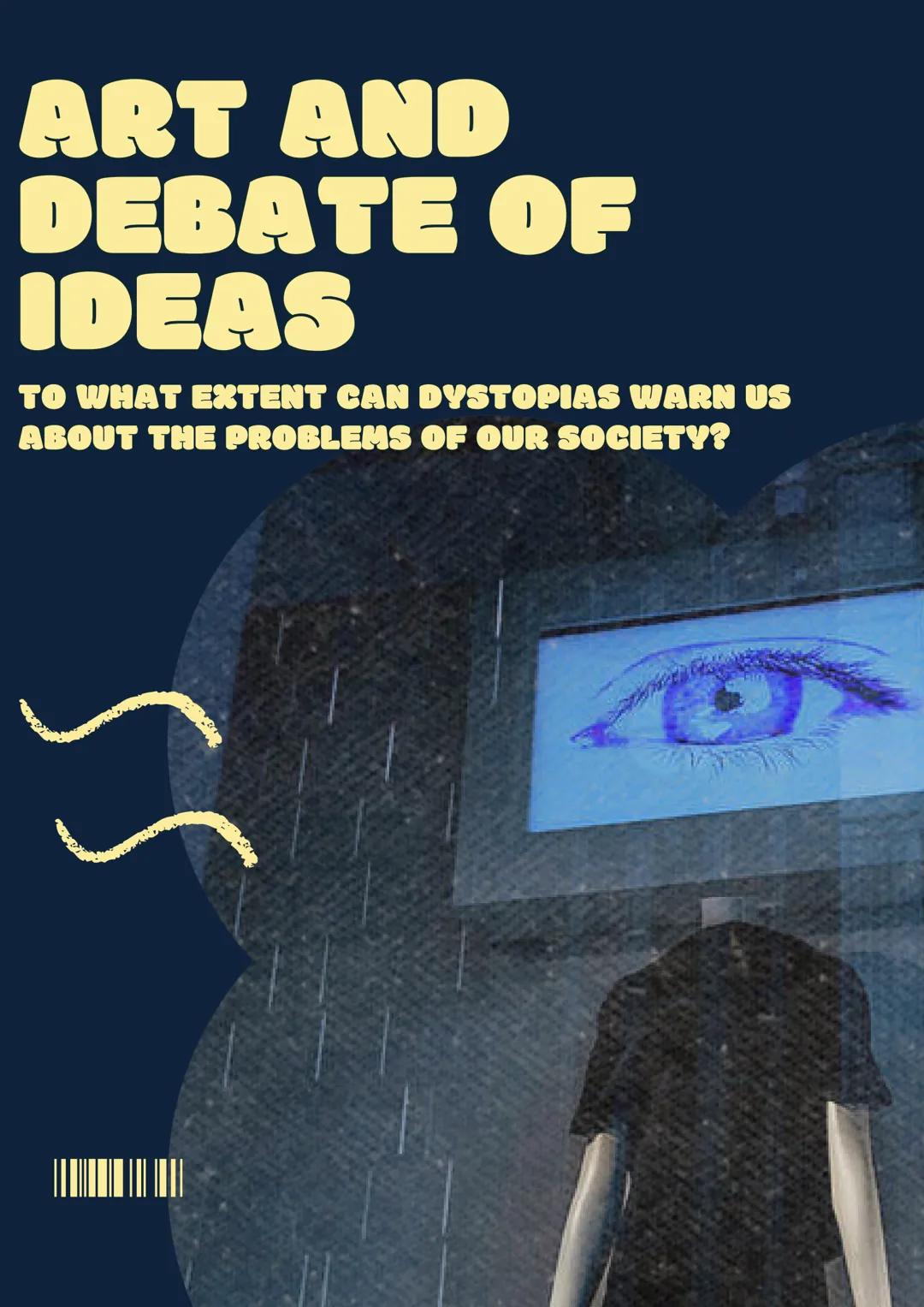 ART AND
DEBATE OF
IDEAS
TO WHAT EXTENT CAN DYSTOPIAS WARN US
ABOUT THE PROBLEMS OF OUR SOCIETY? TABLE OF

1

6
ANIMAL FARM
George Orwell, 19