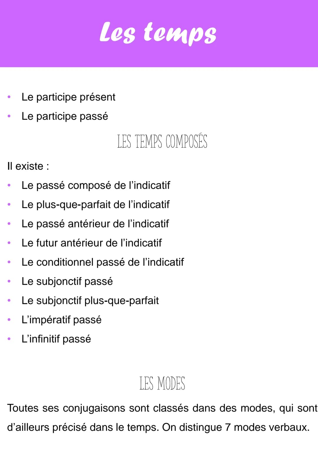 Dans la langue française, les verbes se conjugues à différents
temps.
On distingue également les temps simples des temps composés.
Les temps