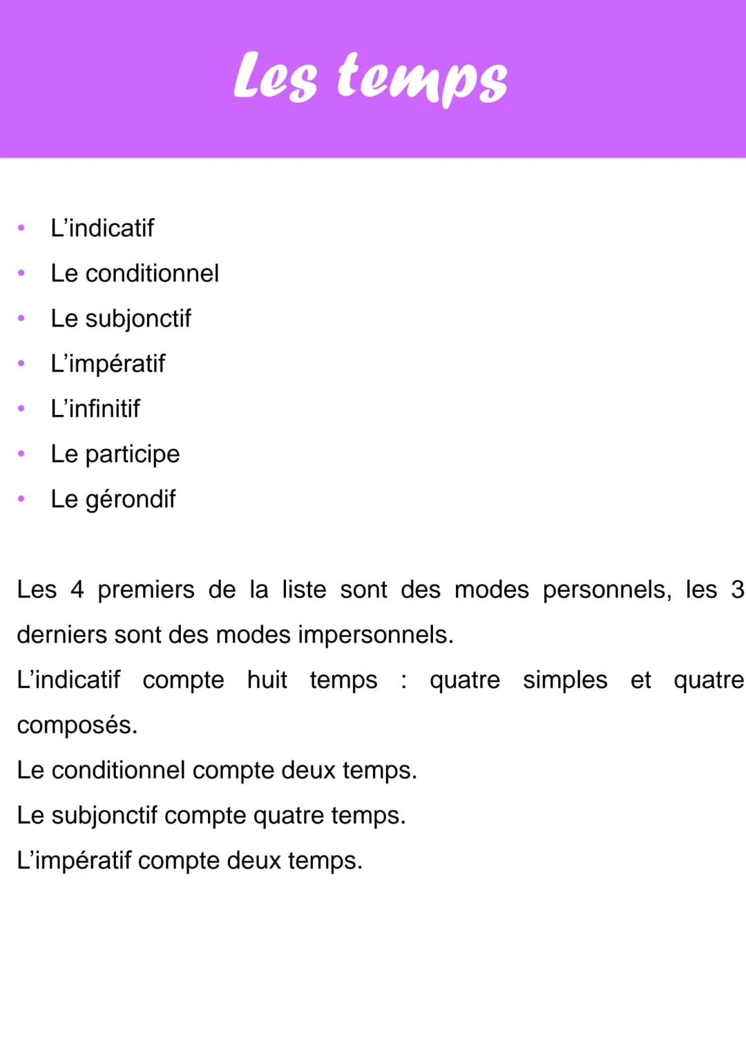 Dans la langue française, les verbes se conjugues à différents
temps.
On distingue également les temps simples des temps composés.
Les temps