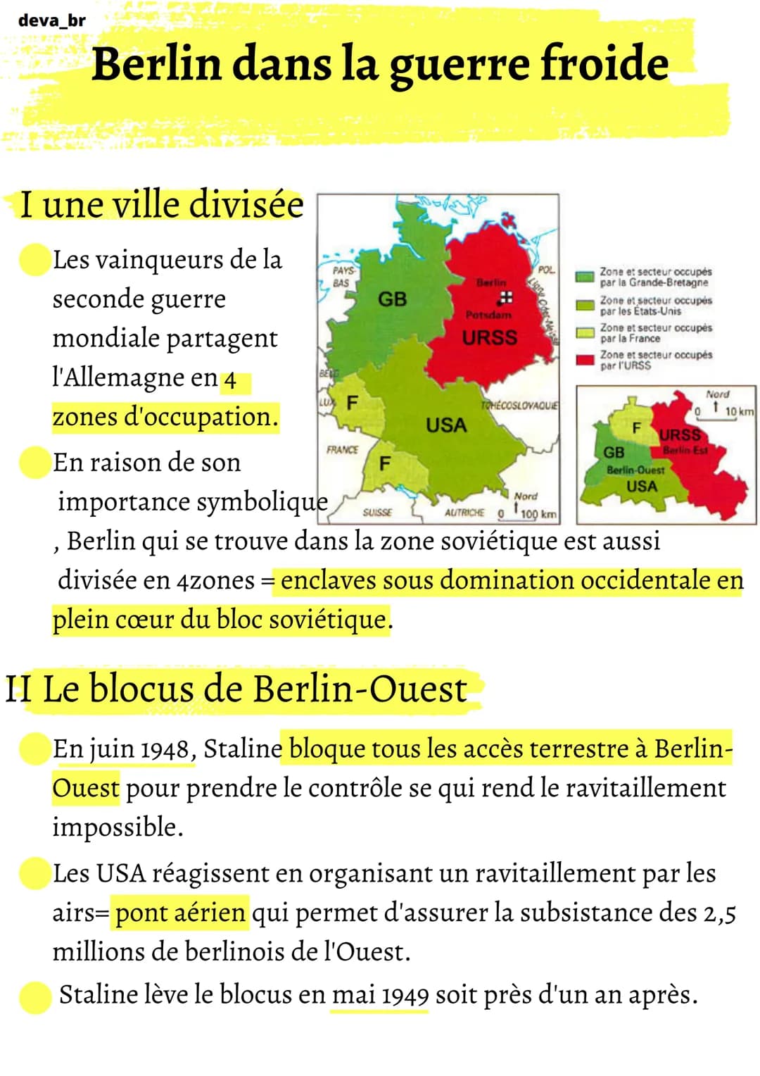 deva_br
Berlin dans la guerre froide
I une ville divisée
Les vainqueurs de la
seconde guerre
mondiale partagent
l'Allemagne en 4
zones d'occ