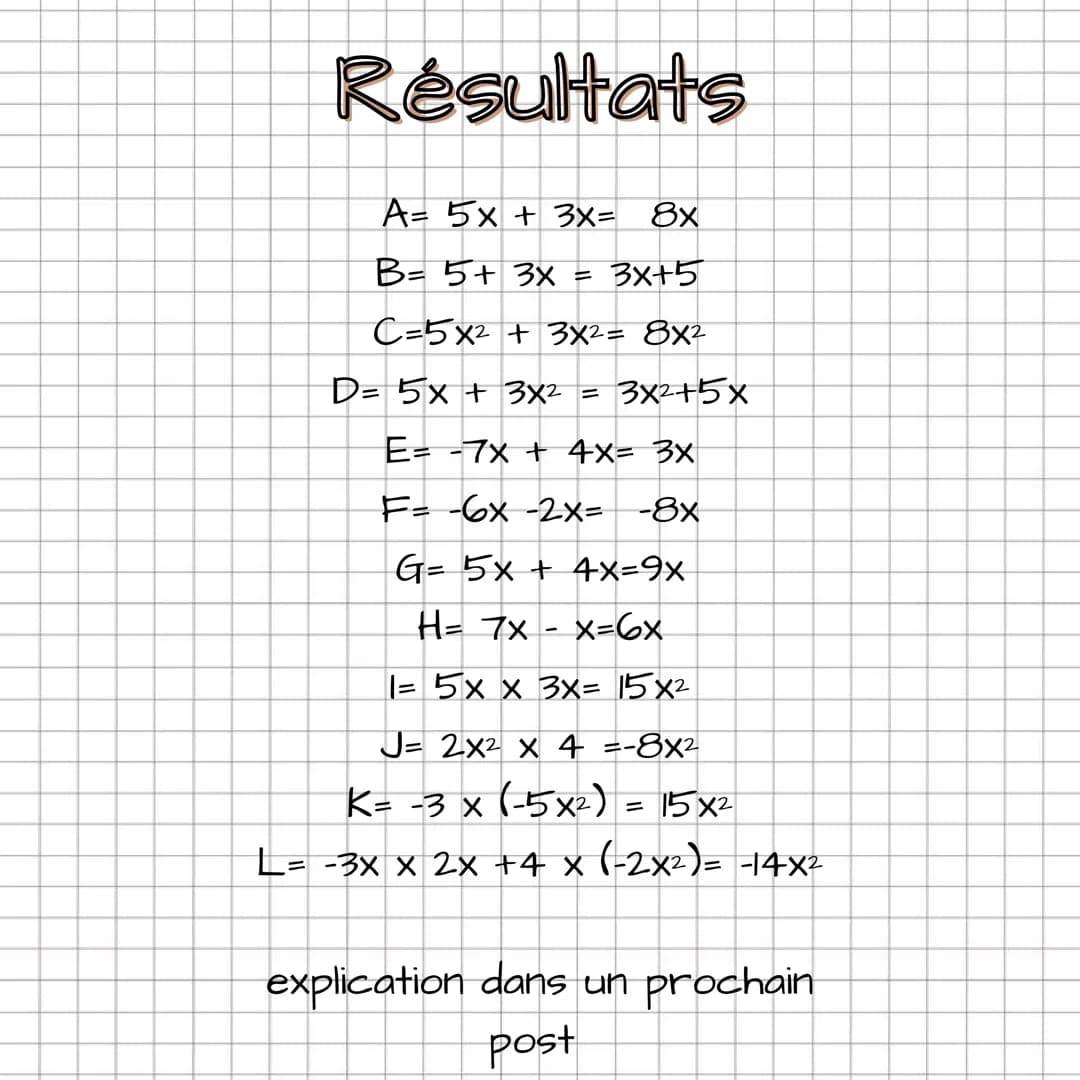 Exercice: calcul littéral
A= 5x + 3x=
B= 5+ 3x =
C=5x² + 3x²=
D= 5x + 3x² =
E = -7x + 4x=
F=-6x-2x=
G= 5x + 4x=
H= 7x X=
1= 5x x 3x=
J= 2X² 