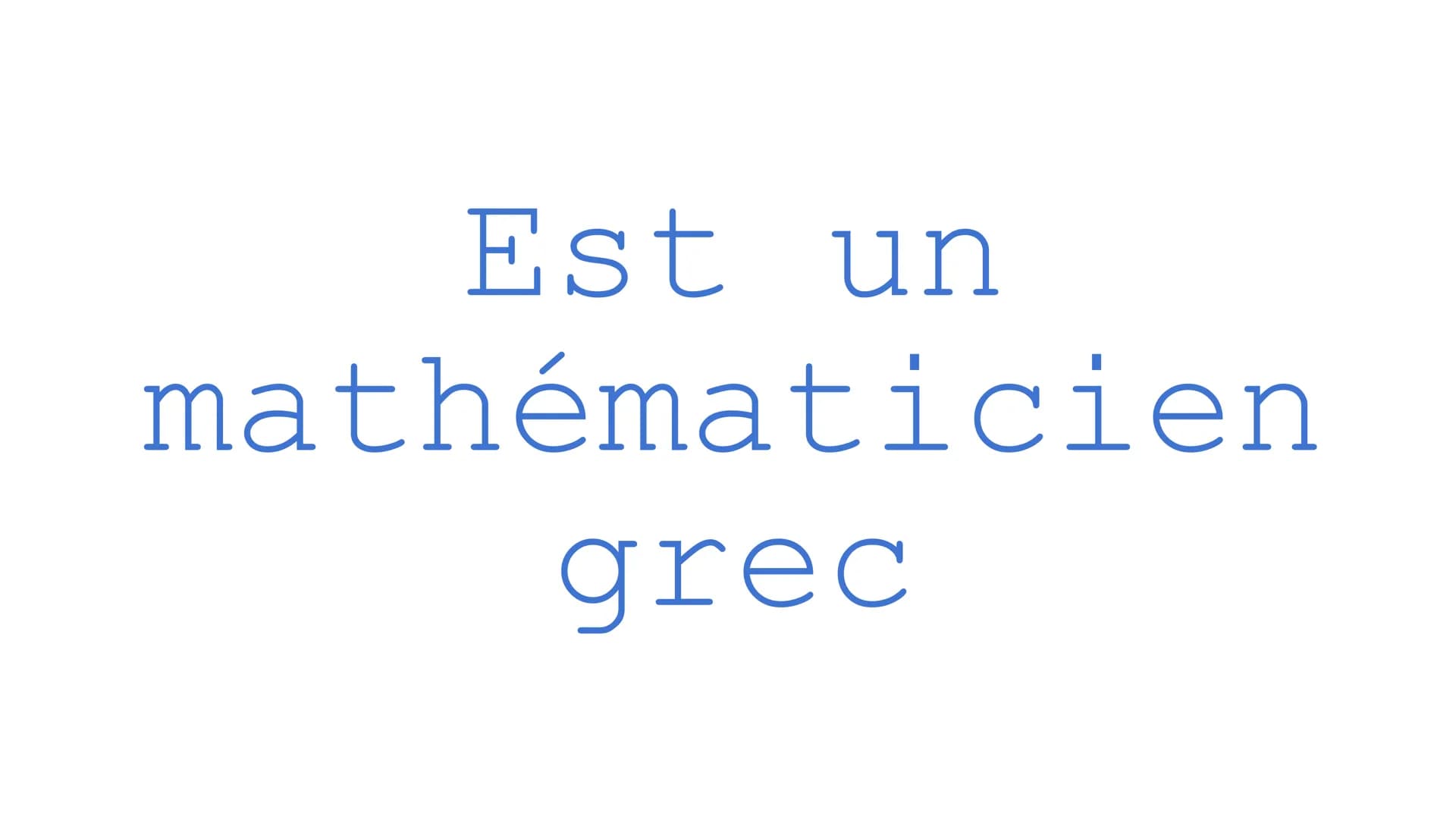 Imen
frideline
Euclide Est un
mathématicien
grec Il est auteur d'un traité
mathématique Il a été actif 300 ans
av. J.-C.
WIS
EVCLIDI MEGAREN