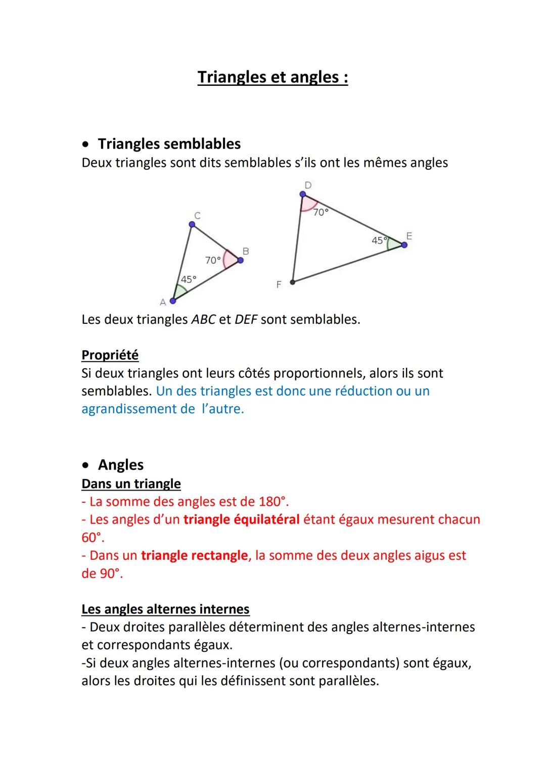 Triangles et angles :
• Triangles semblables
Deux triangles sont dits semblables s'ils ont les mêmes angles
D
45°
70°
Angles
Dans un triangl