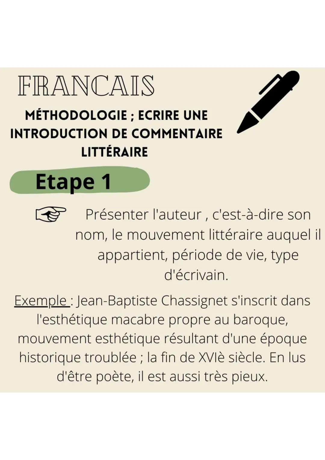 FRANCAIS
MÉTHODOLOGIE; ECRIRE UNE
INTRODUCTION DE COMMENTAIRE
LITTÉRAIRE
Etape 1
Présenter l'auteur, c'est-à-dire son
nom, le mouvement litt