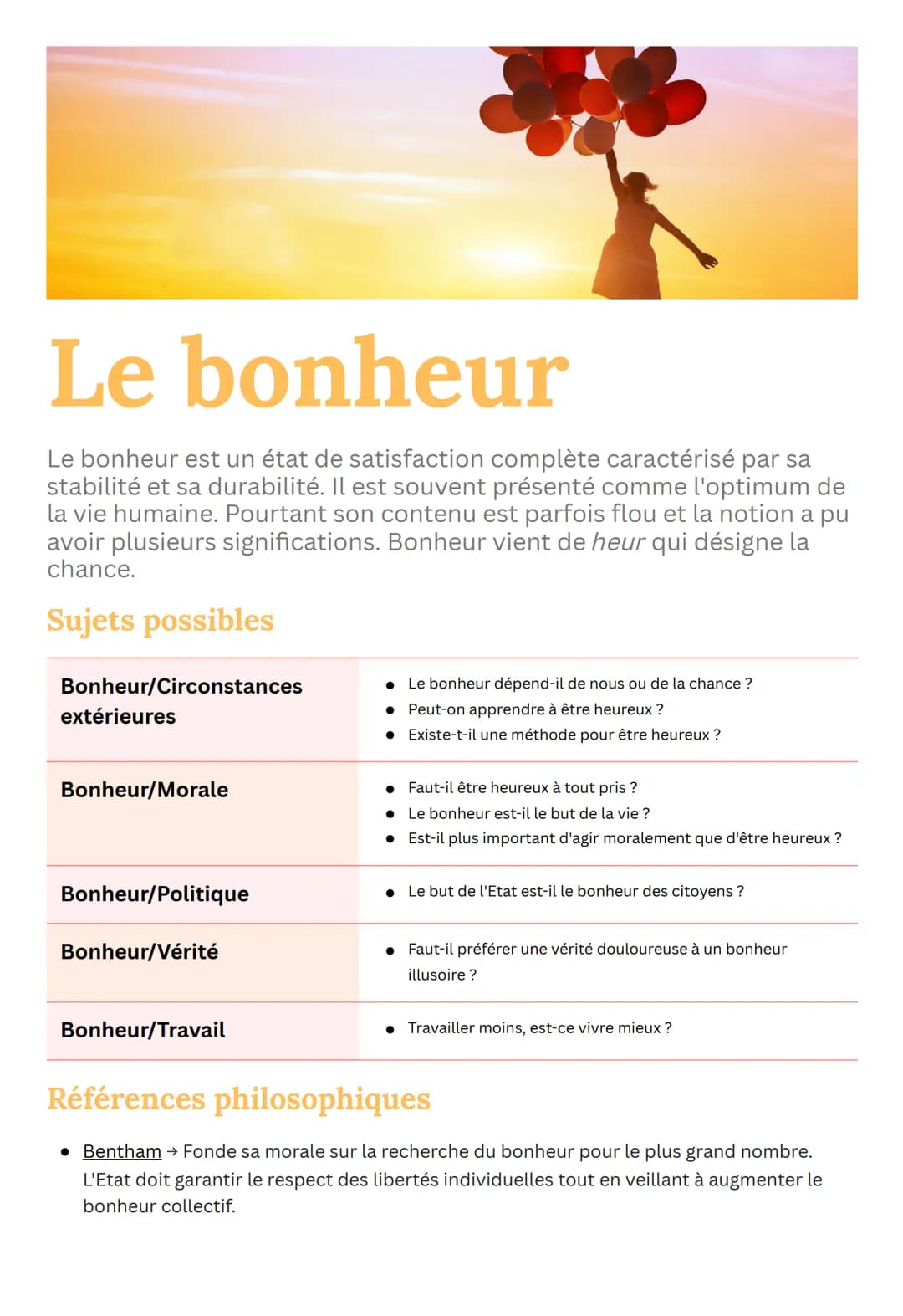 Le bonheur
Le bonheur est un état de satisfaction complète caractérisé par sa
stabilité et sa durabilité. Il est souvent présenté comme l'op