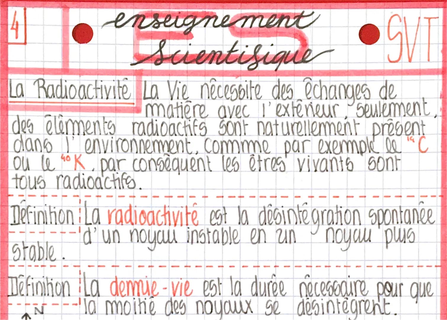 enseignement
Scientisique
SVI
La Radioactivité
La Vie nécessite des êchanges de
matière avec l'extérieur, seulement.
des éléments radioactif