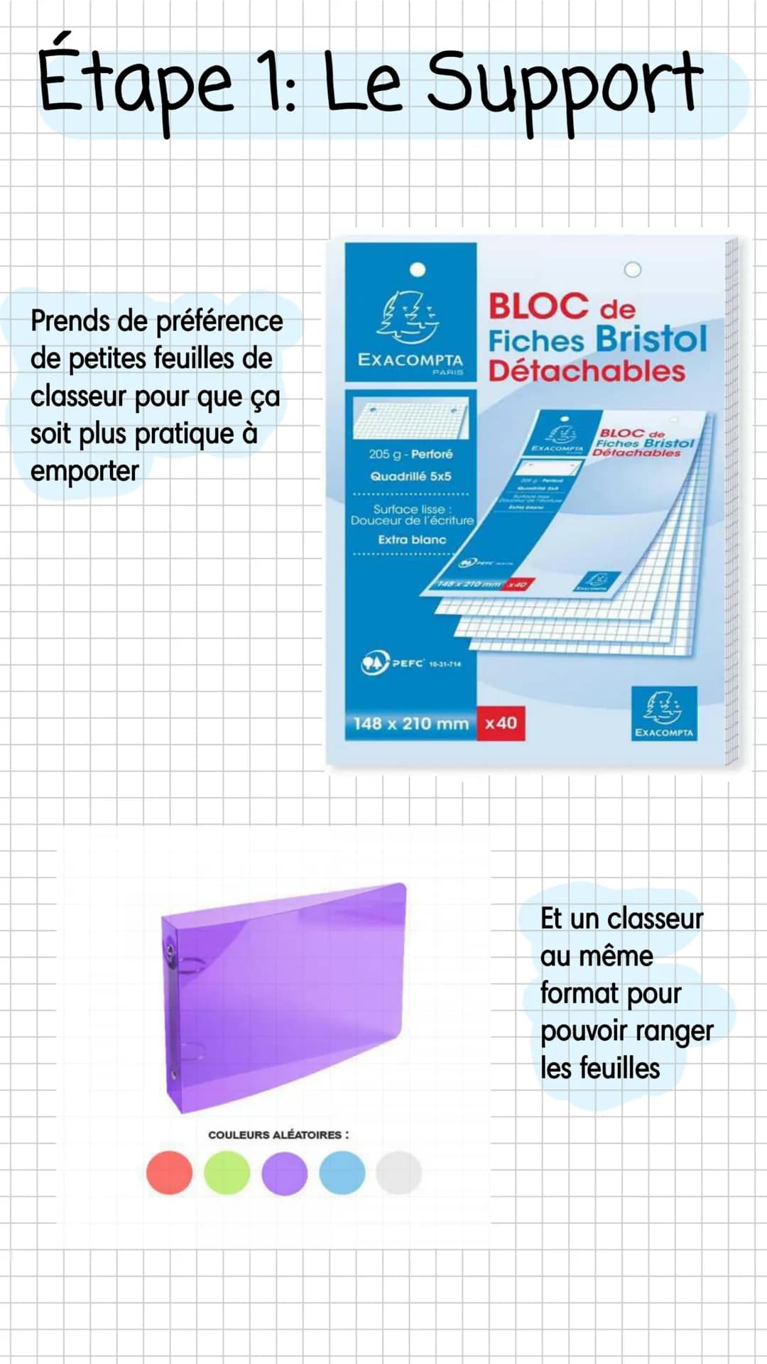 Comment
créer sa
propre fiche
de révision
Emejo_study Étape 1: Le Support
BLOC de
Fiches Bristol
Détachables
Prends de préférence
de petites