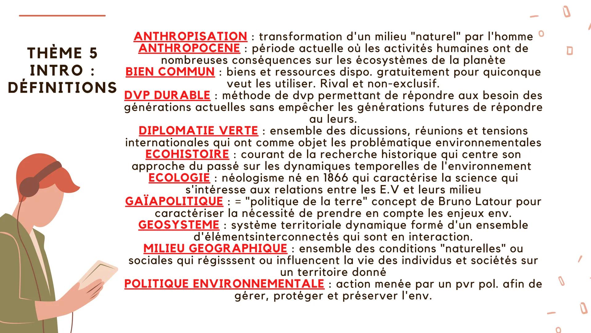 0

THÈME 5
ANTHROPISATION: transformation d'un milieu "naturel" par l'homme
ANTHROPOCENE : période actuelle où les activités humaines ont de