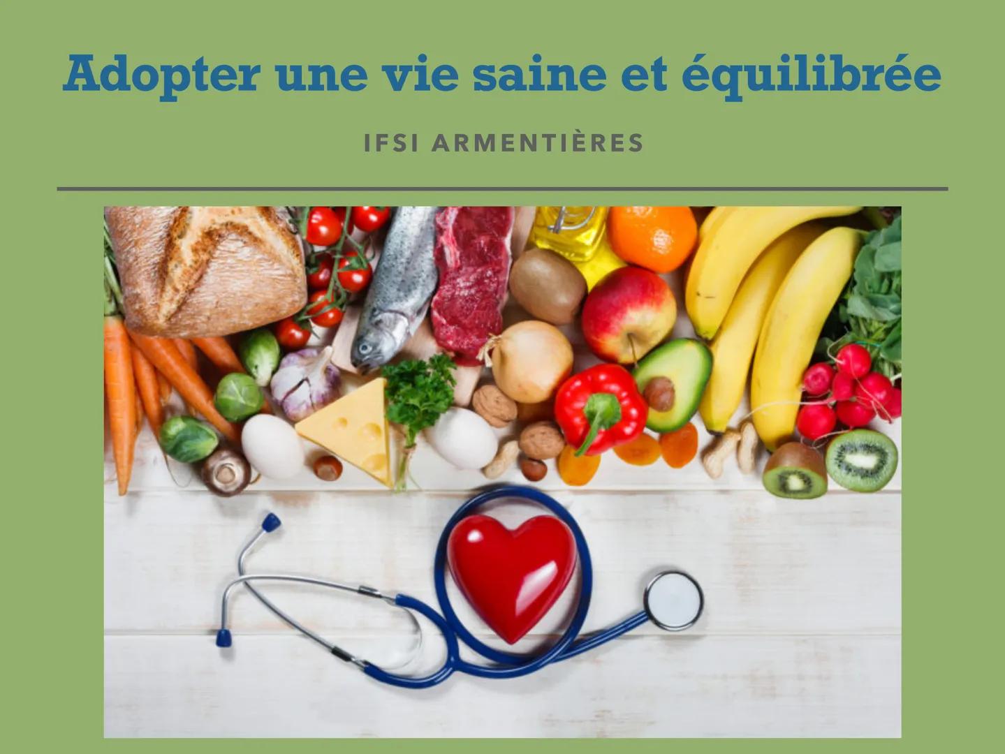 # Adopter une vie saine et équilibrée

IFSI ARMENTIÈRES --- OCR Start ---
Sommaire
I- Définition d'une << Vie Saine et équilibrée ».
II- Les