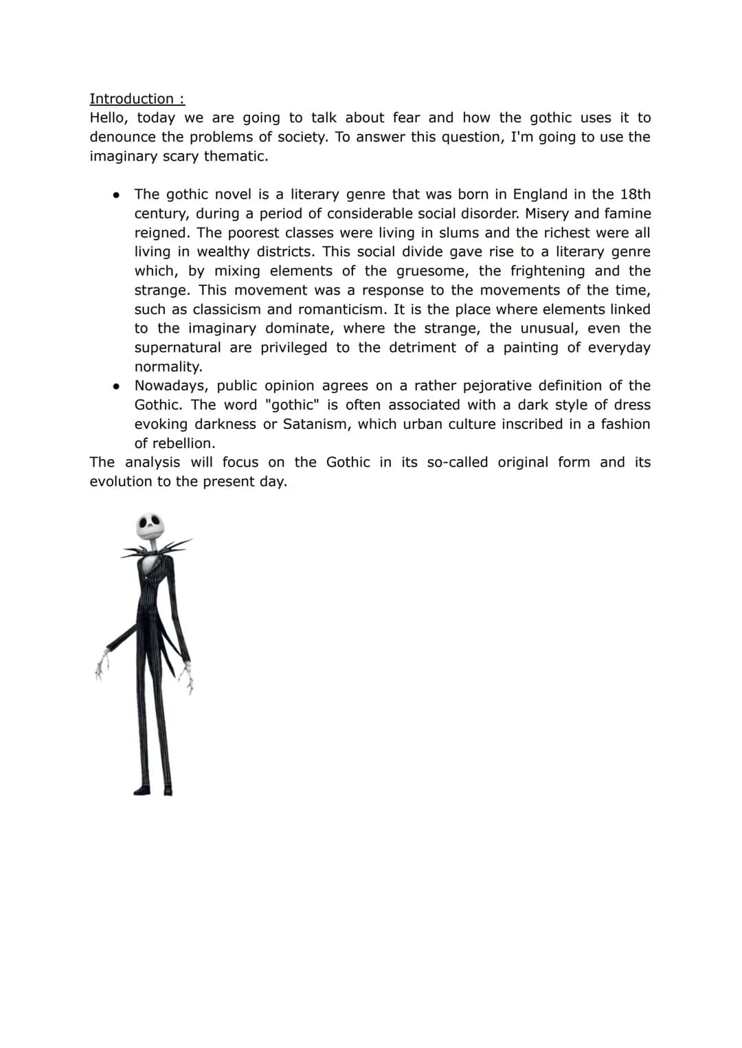 Introduction :
Hello, today we are going to talk about fear and how the gothic uses it to
denounce the problems of society. To answer this q
