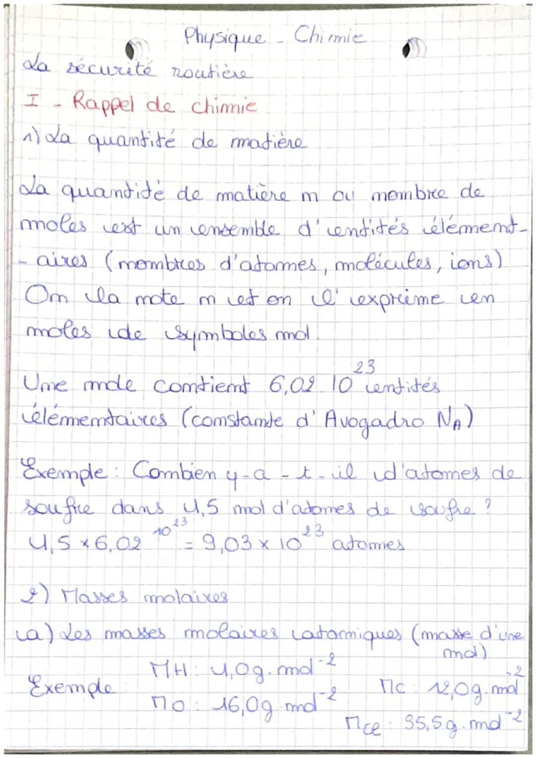 Physique Chimie
La sécurité routière
I
Rappel de chimie
1) La quantité de matière
La quantité de matière m ou membre de
moles est un ensembl