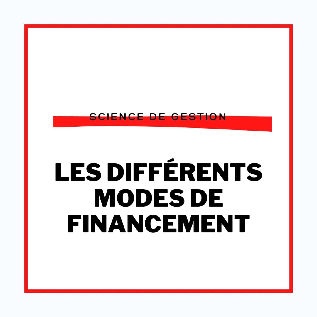 SCIENCE DE GESTION
LES DIFFÉRENTS
MODES DE
FINANCEMENT LE FINANCEMENT DE
L'INVESTISSEMENT
Les investissements réalisés par les organisations