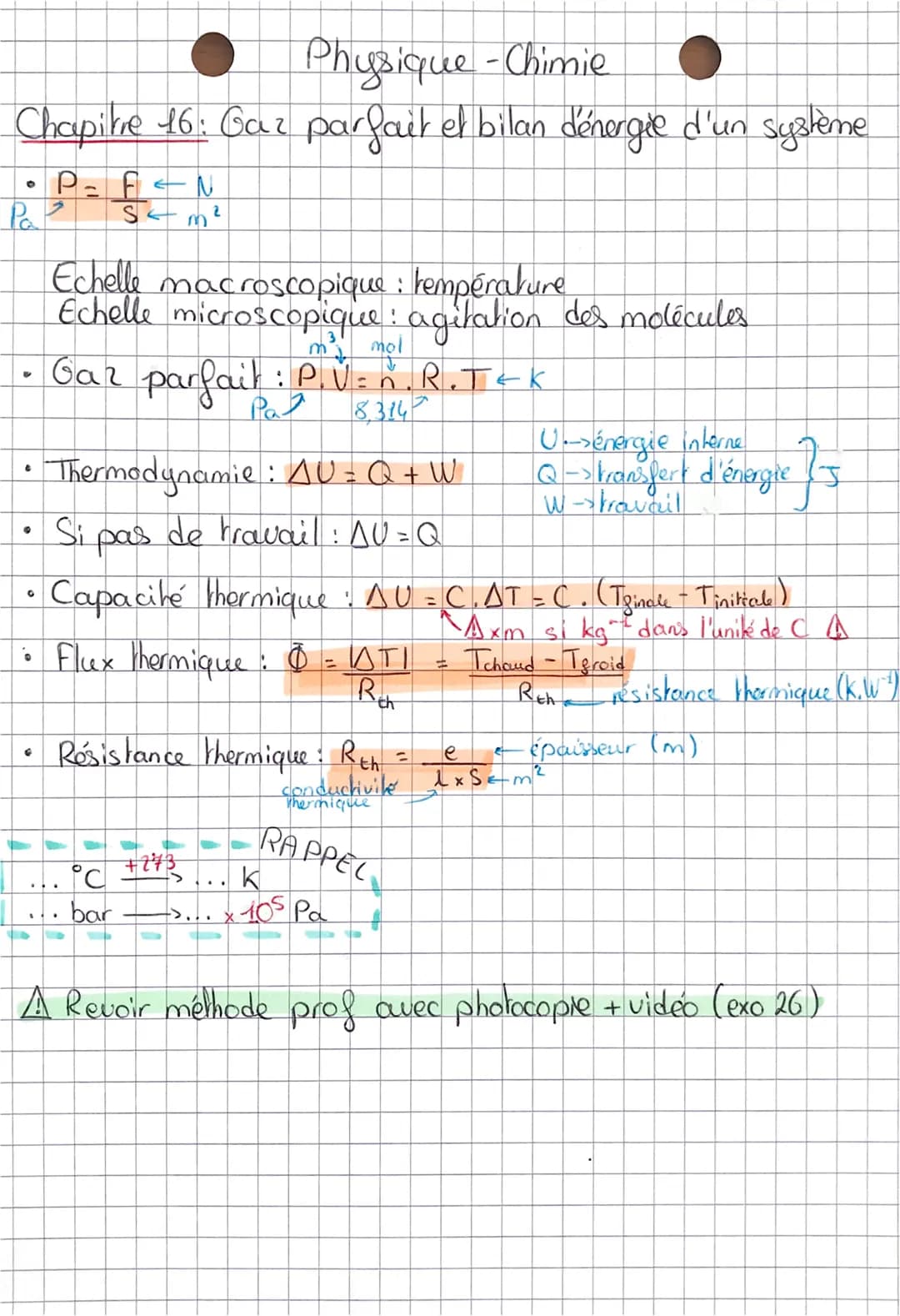 Physique - Chimie
Chapitre 16: Gaz parfait et bilan d'énergie d'un système.
P= F N
S←m²
Pa
C
m mol
• Gaz parfait : P.V = 8.R.J&K
8,3145
Ther