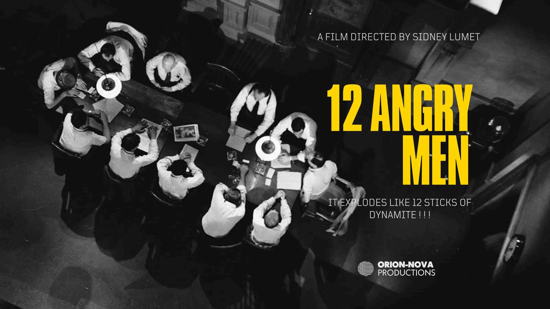 A FILM DIRECTED BY SIDNEY LUMET

12 ANGRY
MEN

IT EXPLODES LIKE 12 STICKS OF
DYNAMITE!!!

ORION-NOVA
PRODUCTIONS "HOW DOES THE PLAYWRIGHTS U