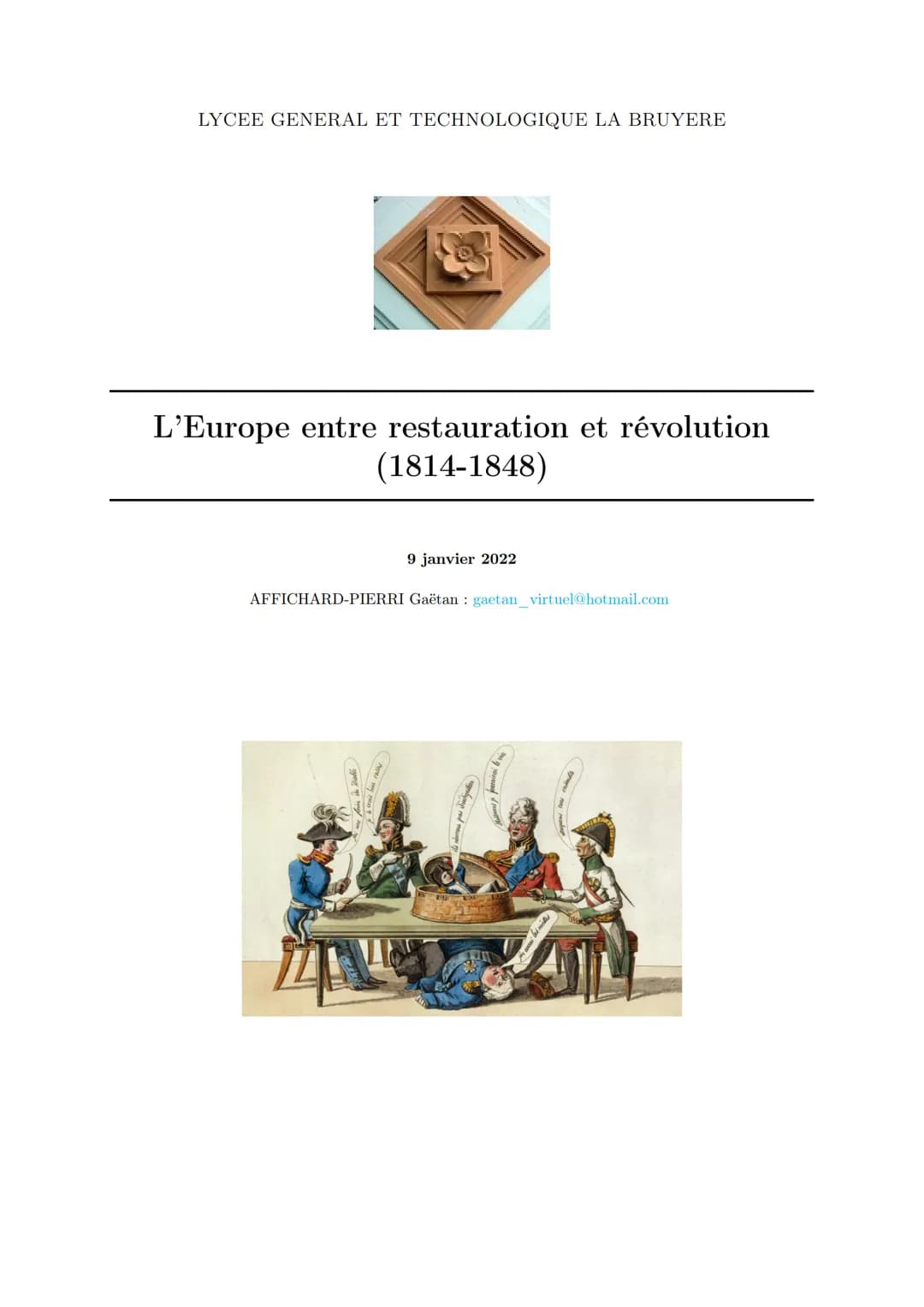LYCEE GENERAL ET TECHNOLOGIQUE LA BRUYERE
L'Europe entre restauration et révolution
(1814-1848)
9 janvier 2022
AFFICHARD-PIERRI Gaëtan : gae