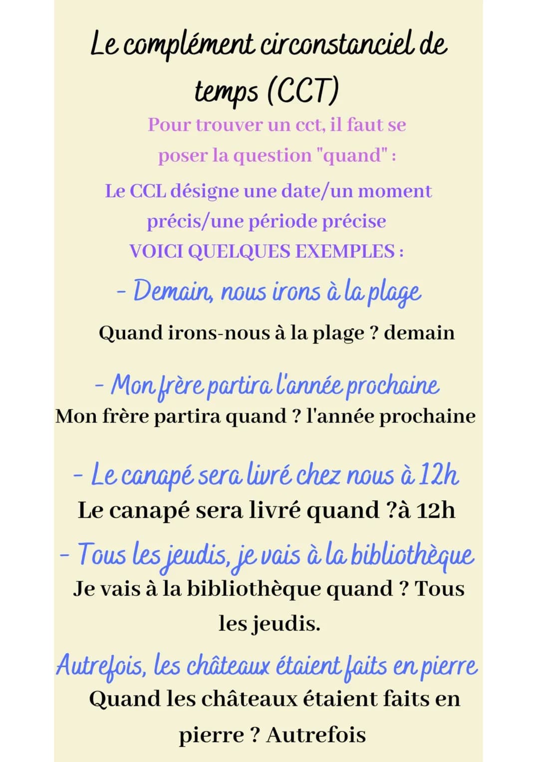 Le complément circonstanciel de
temps (CCT)
Pour trouver un cct, il faut se
poser la question "quand":
Le CCL désigne une date/un moment
pré