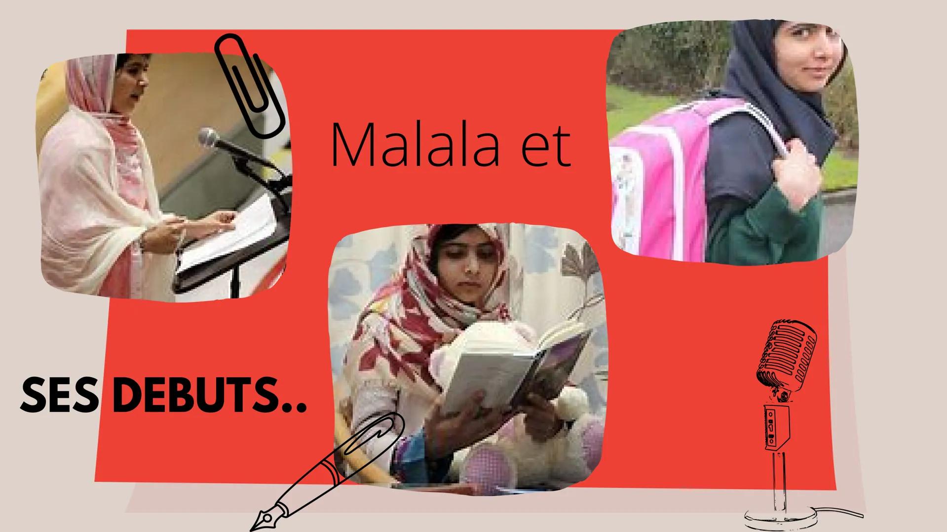 Malala
Yousafsay
Pakistanaise
00.00
12 juillet 1997
Militante des
droits des
femmes
8 TO DO:
2
MINGORA
00000
Début 2009
Droit de scolarité
e
