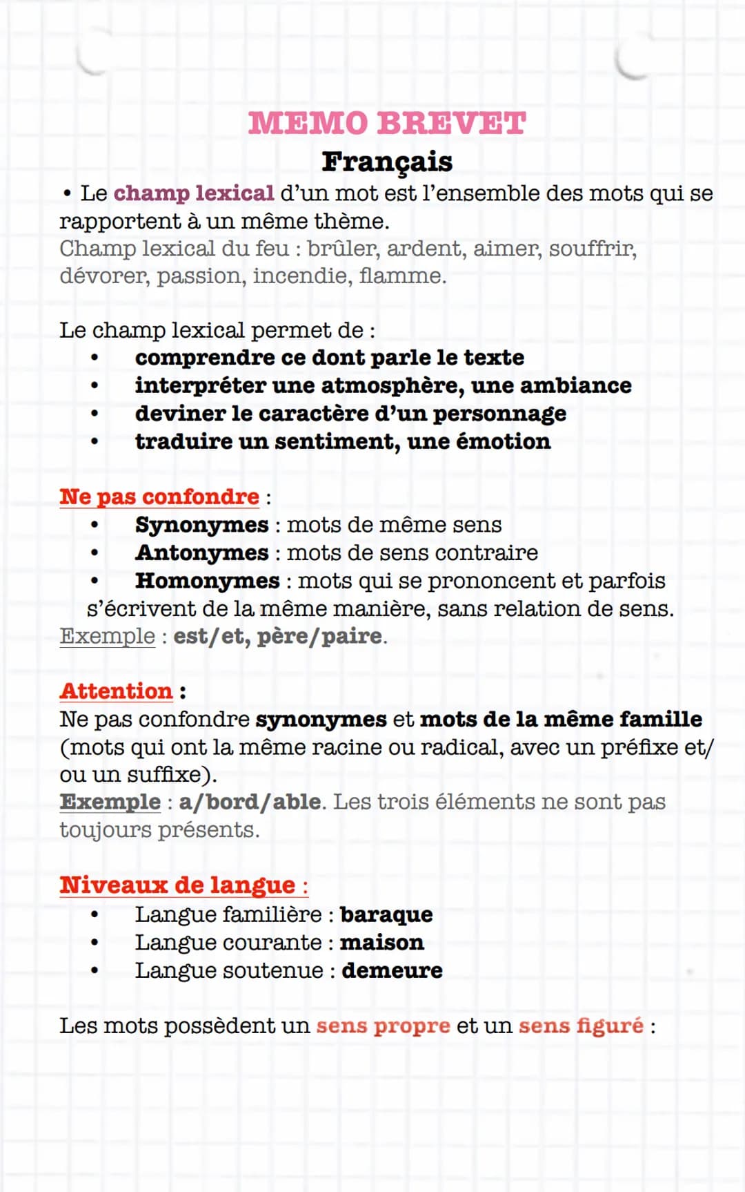 MEMO BREVET
Français
• Le champ lexical d'un mot est l'ensemble des mots qui se
rapportent à un même thème.
Champ lexical du feu : brûler, a