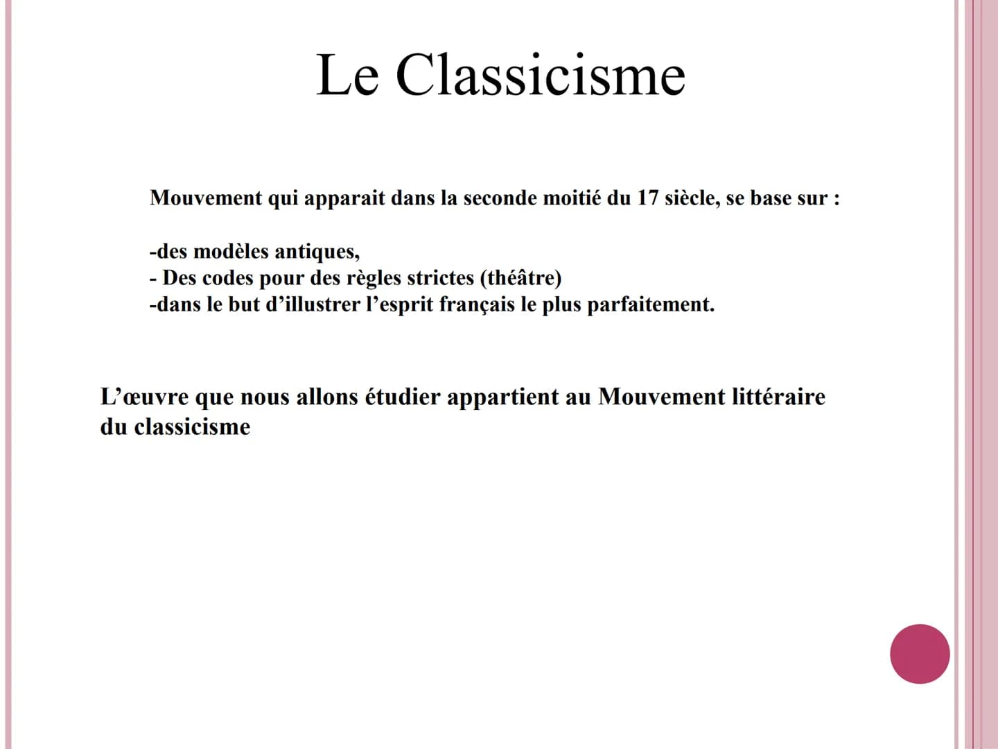 Les Caractères
La Bruyère Le Classicisme
Mouvement qui apparait dans la seconde moitié du 17 siècle, se base sur :
-des modèles antiques,
- 