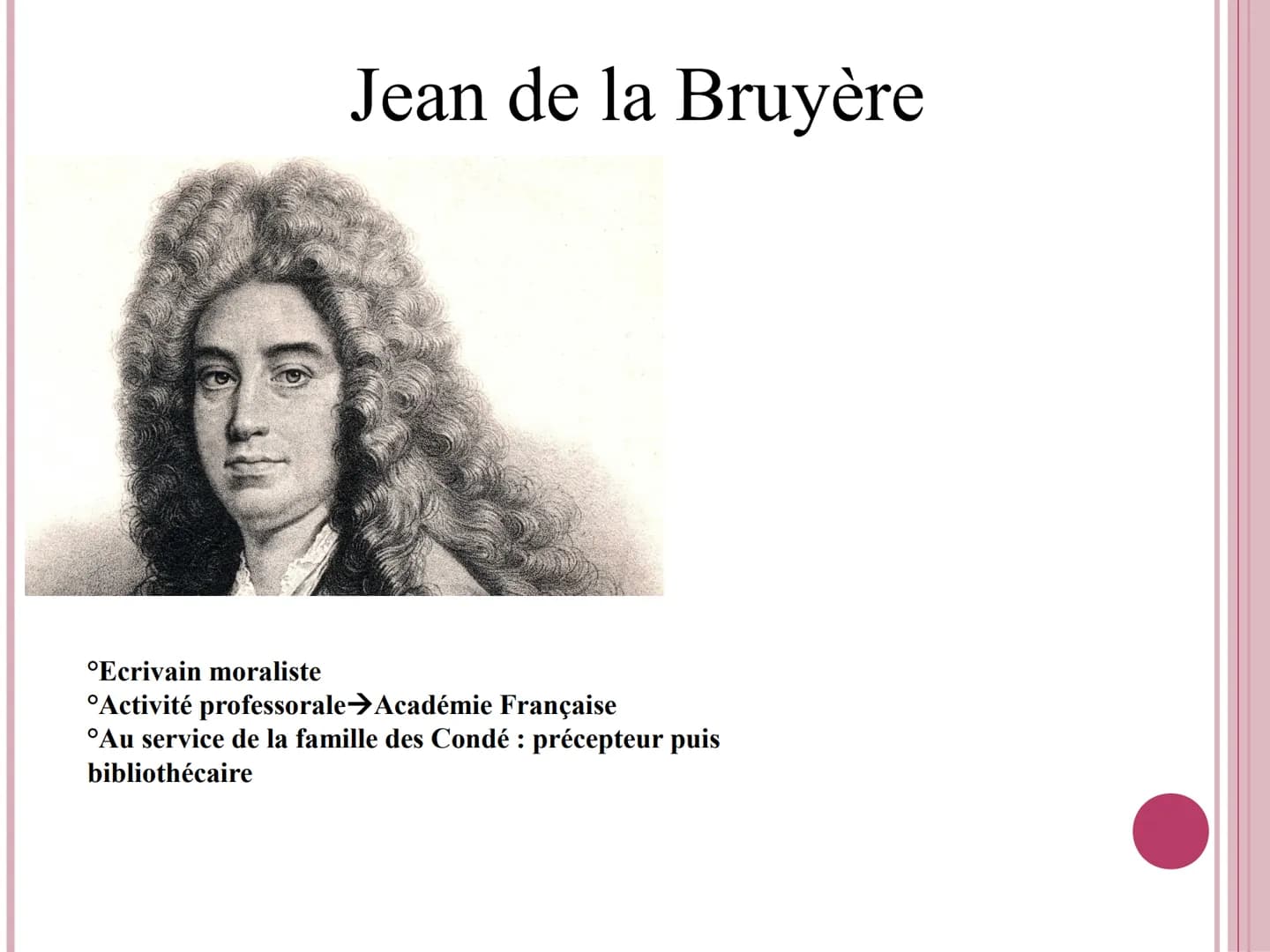 Les Caractères
La Bruyère Le Classicisme
Mouvement qui apparait dans la seconde moitié du 17 siècle, se base sur :
-des modèles antiques,
- 
