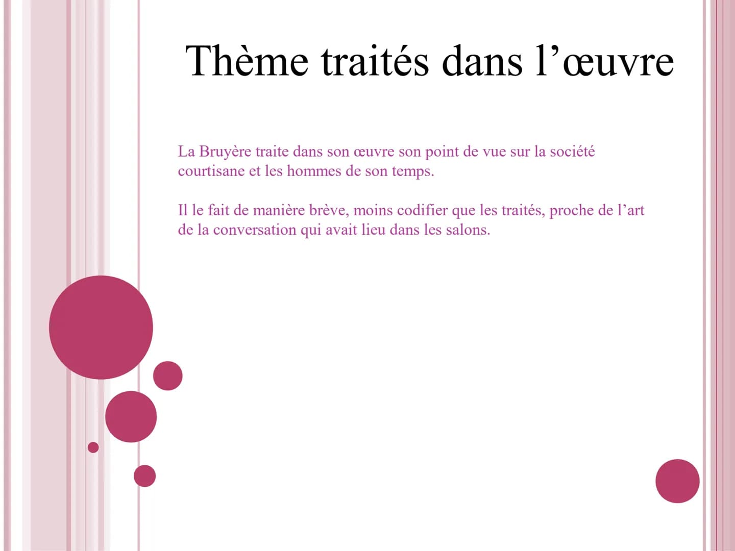 Les Caractères
La Bruyère Le Classicisme
Mouvement qui apparait dans la seconde moitié du 17 siècle, se base sur :
-des modèles antiques,
- 