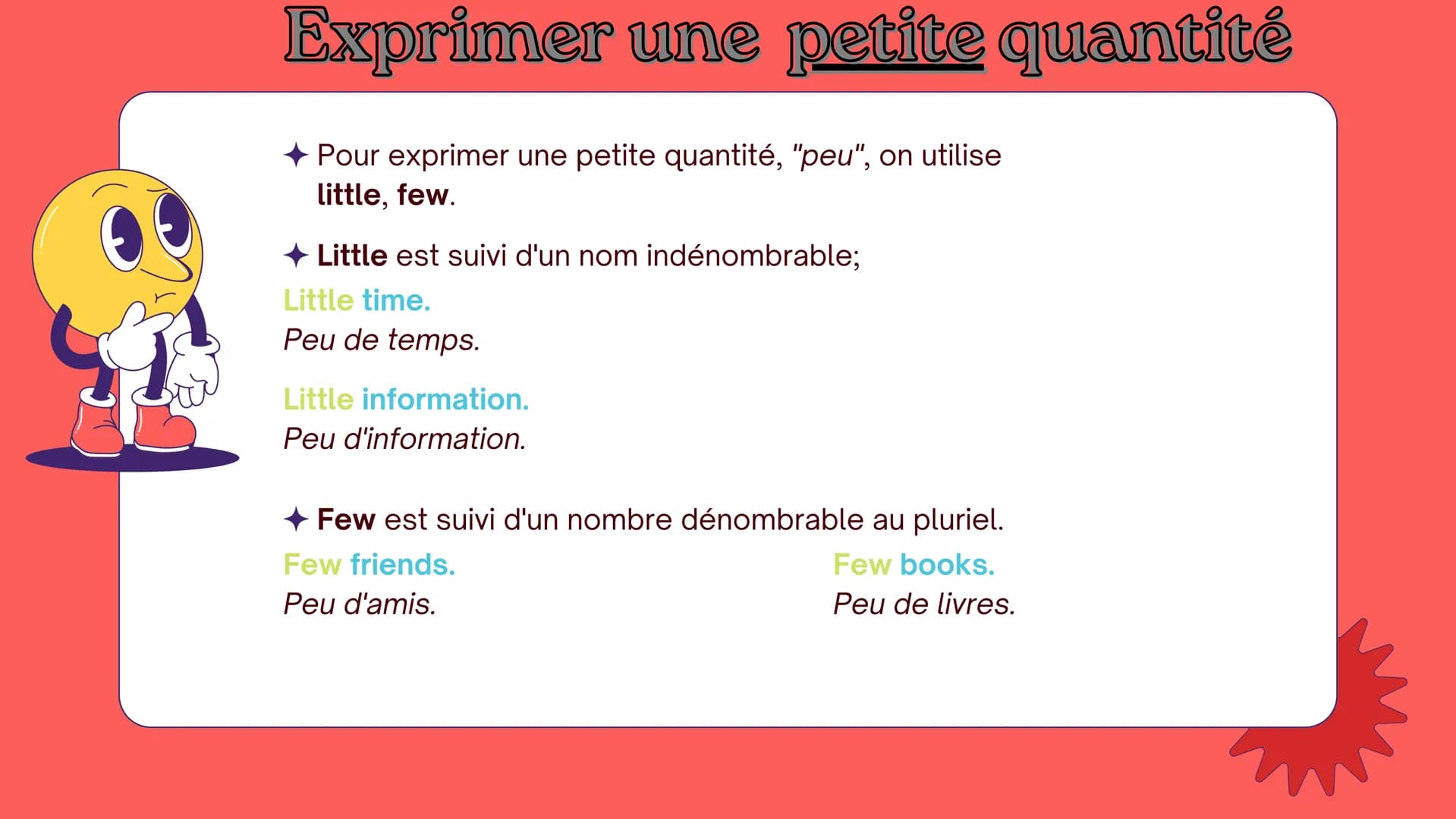 EN ANGLAIS
Exprimer une
quantité
Much, Many, A lot of
口
(A) little, (A) few Rappel:
Afin de comprendre la suite de cette leçon, vous devez
c