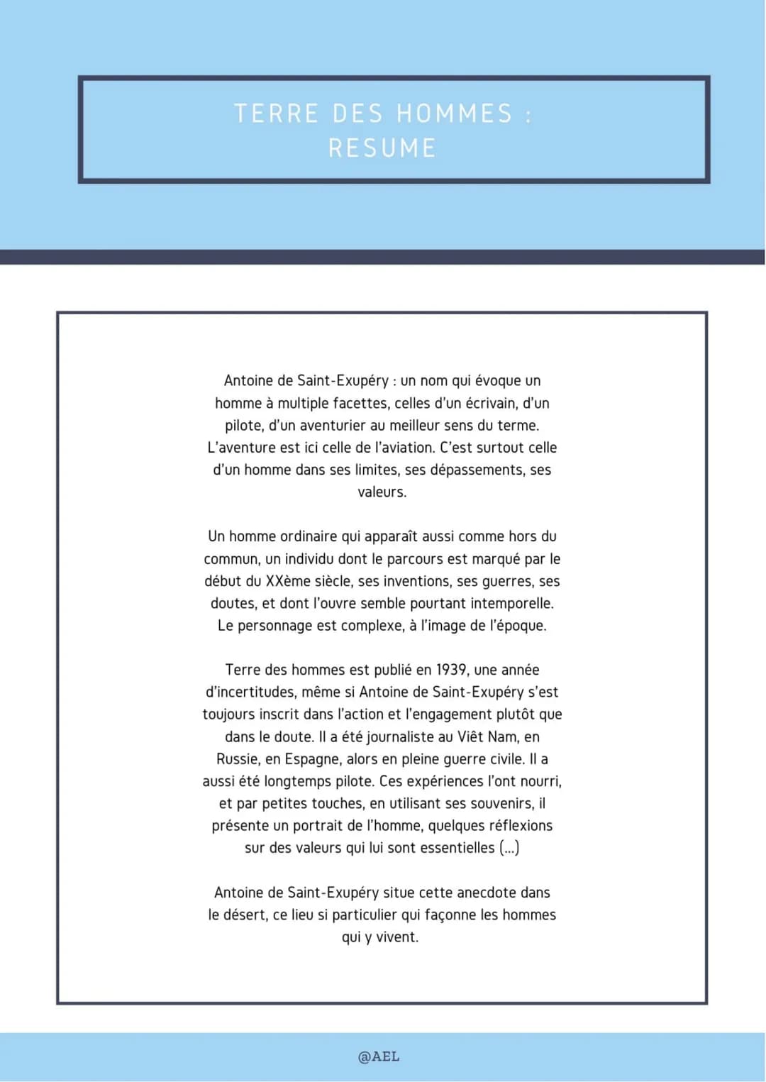 TERRE DES HOMMES :
RESUME
Antoine de Saint-Exupéry: un nom qui évoque un
homme à multiple facettes, celles d'un écrivain, d'un
pilote, d'un 