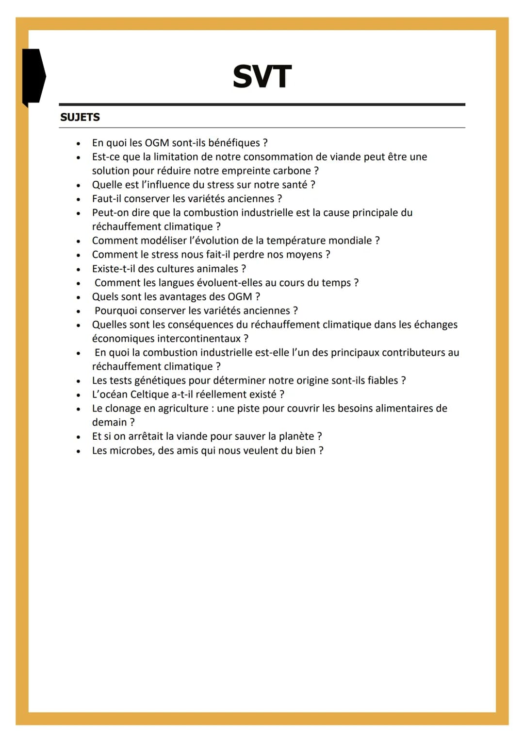 SUJETS
●
●
●
●
●
●
●
●
●
●
SVT
En quoi les OGM sont-ils bénéfiques ?
Est-ce que la limitation de notre consommation de viande peut être une
