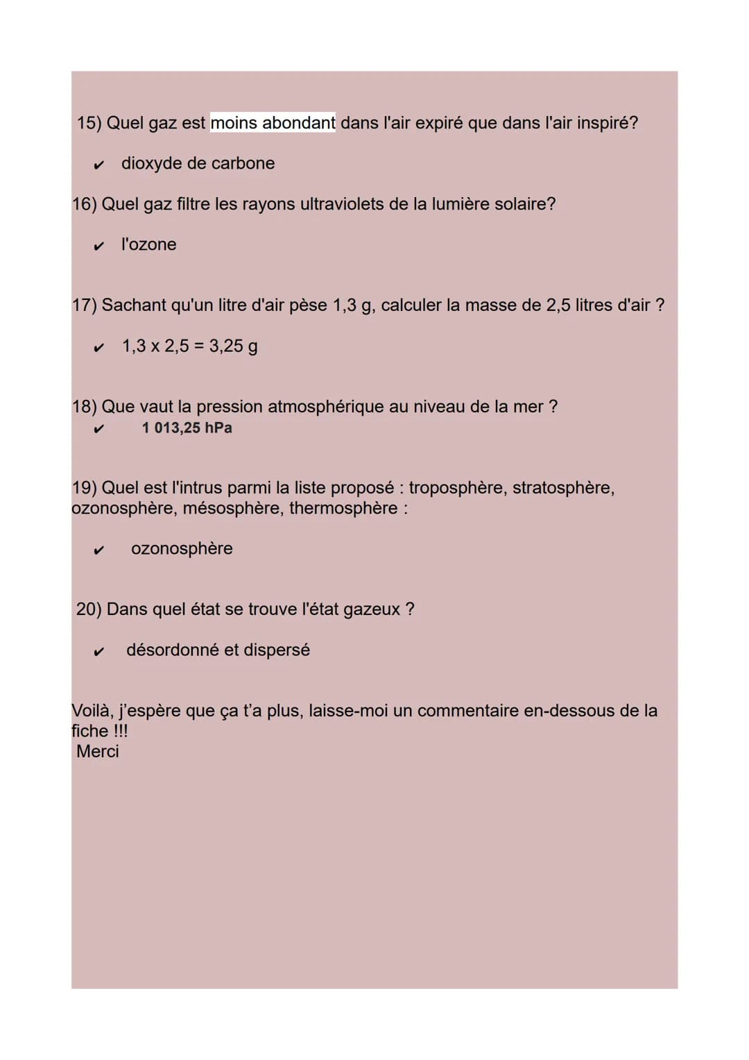 Réponses du Quiz : « Physique-Chimie >>
- Les gaz
1) La couche d'air qui entoure la Terre s'appelle :
✓ l'atmosphère
2) Ce n'est pas une des
