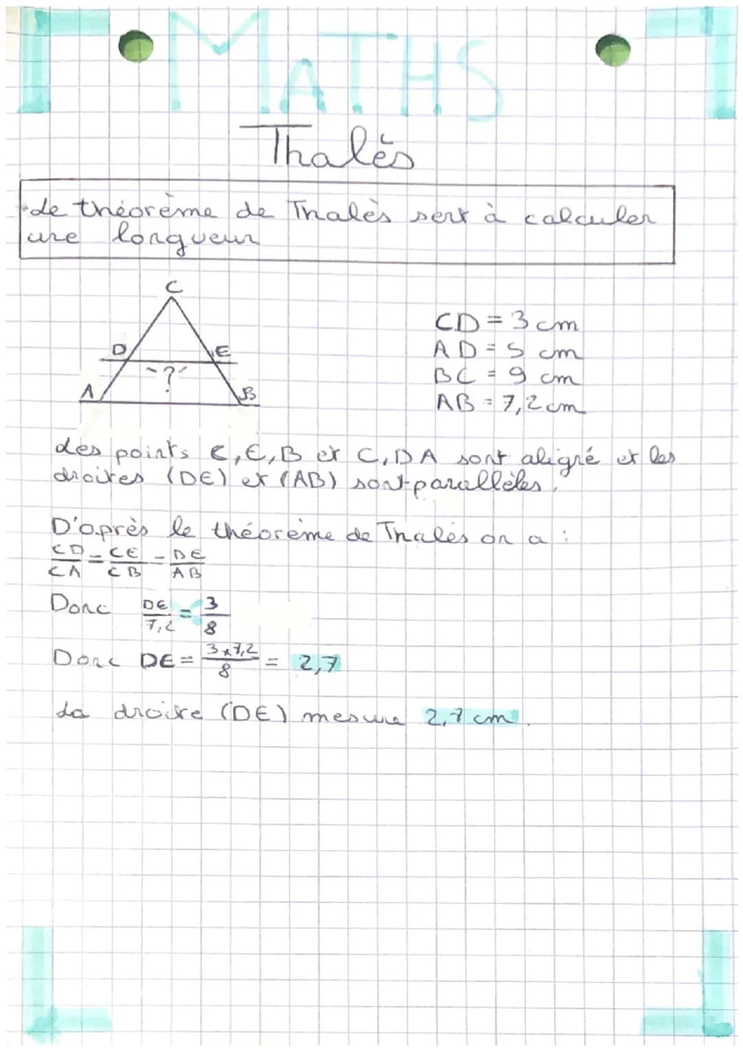 Thales
de theoreme de Thales sert à calculer
ure longueur
C
D
ア
W
CD=3cm
AD = 5 cm
Вс
=
9 ст
AB = 7,2cm
Les points C, C, B et C,DA sont alig