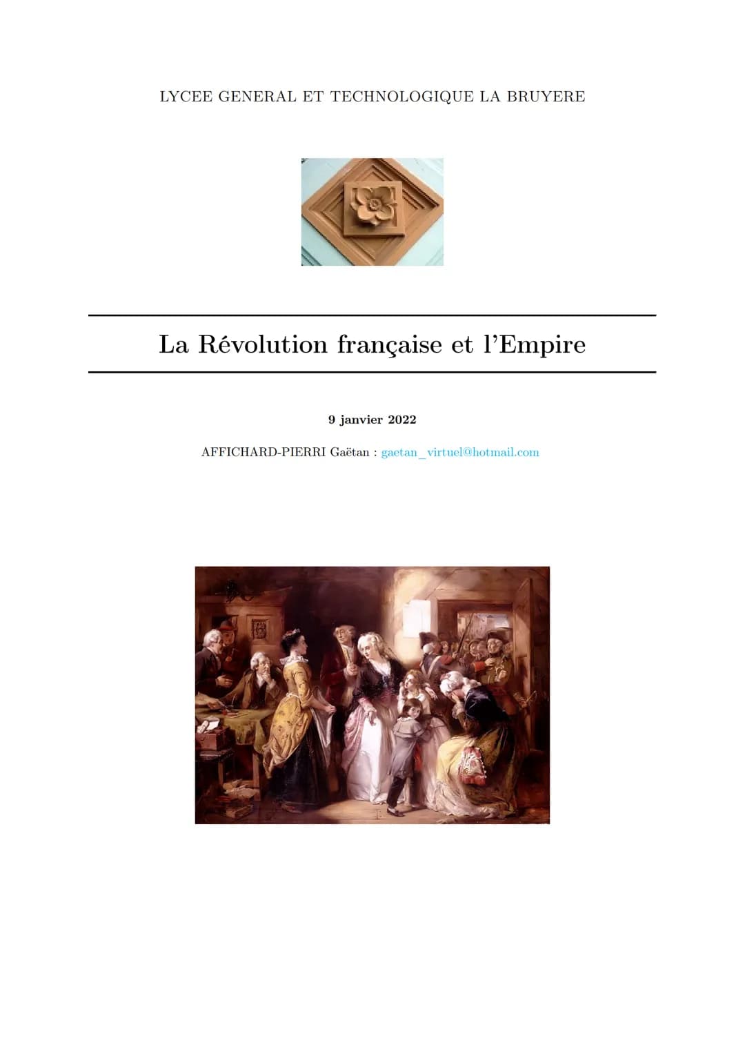 LYCEE GENERAL ET TECHNOLOGIQUE LA BRUYERE
La Révolution française et l'Empire
9 janvier 2022
AFFICHARD-PIERRI Gaëtan : gaetan_virtuel@hotmai