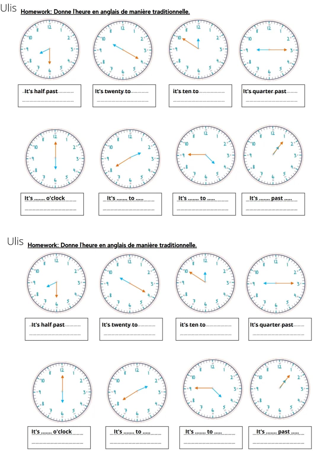 JE M'ENTRAÎNE!
1) Regarde les cadrans et complète avec le mot manquant (les minutes ou les heures)
"
12
It's five
12
JE PEUX DIRE L'HEURE DE