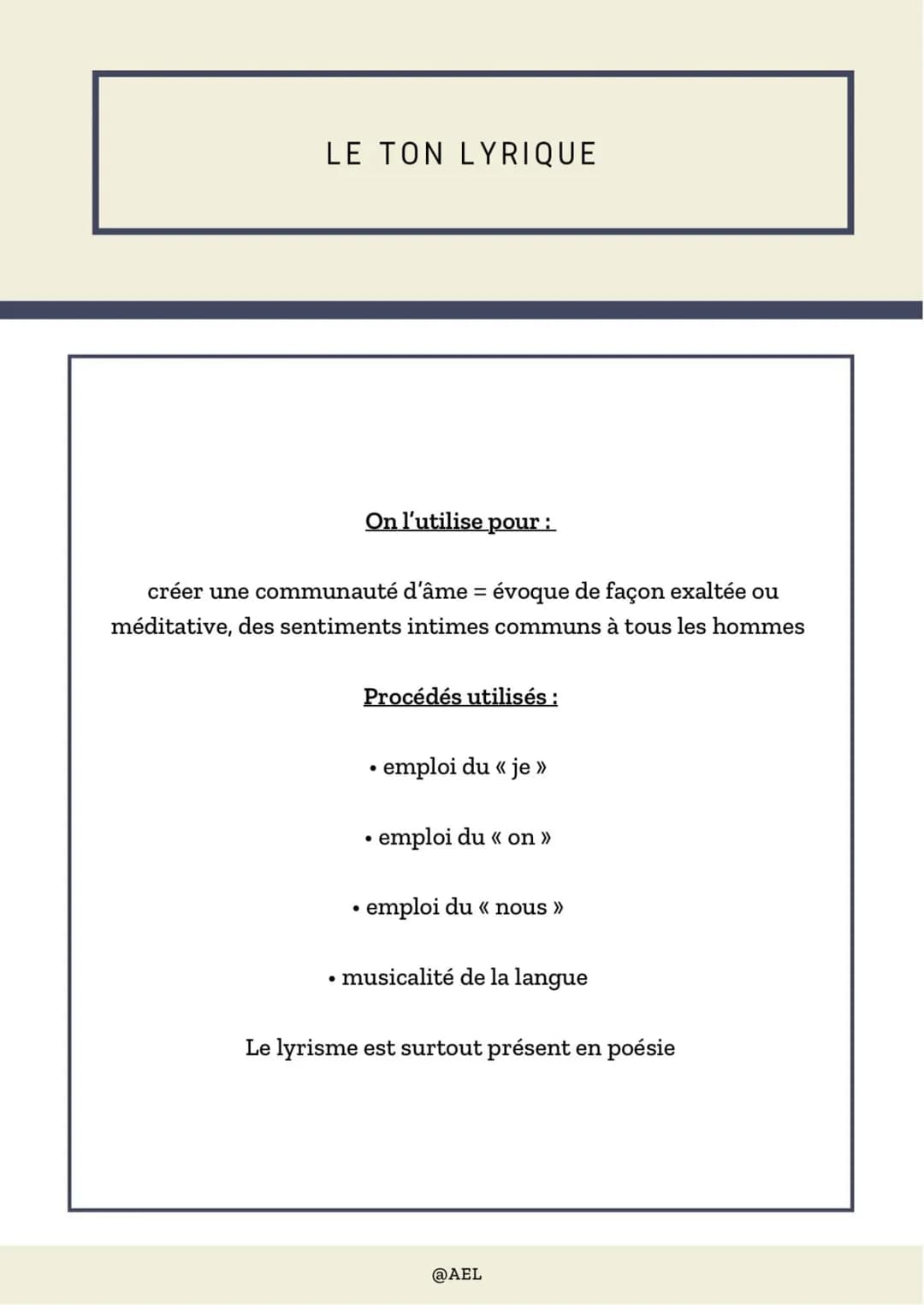 LE TON LYRIQUE
On l'utilise pour :
créer une communauté d'âme = évoque de façon exaltée ou
méditative, des sentiments intimes communs à tous