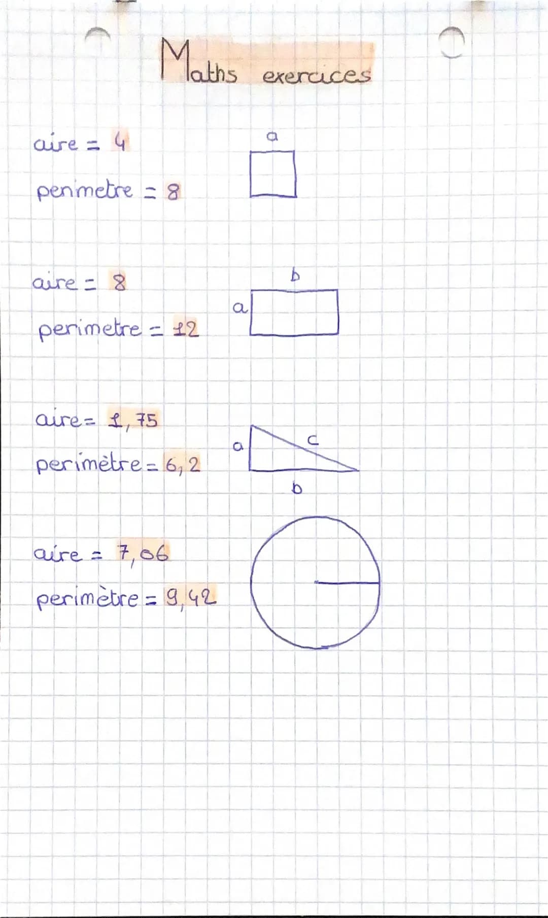 Maths ch.8
• Aure et perimetre (formule)
carré:
aire = axa
perimetre=axy
3
rectangle :
arezaxb
perimetre = ax2+bx 2
3
triangle rectangle
are